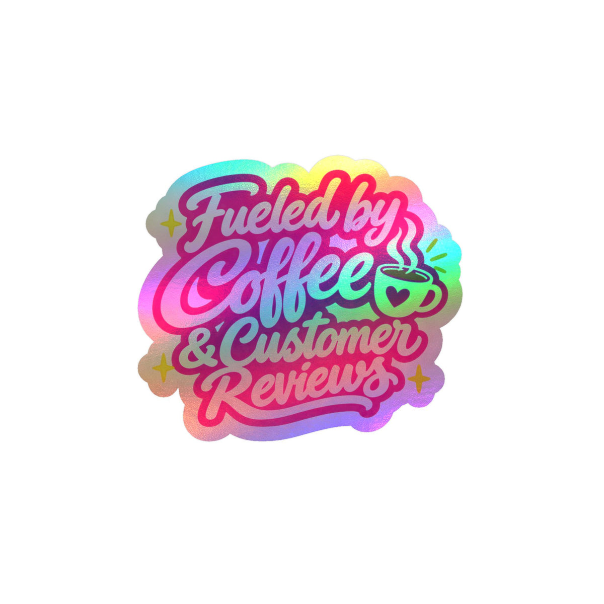 Fueled by Coffee & Customer Reviews Sticker — Small Business Owner Vinyl Decal