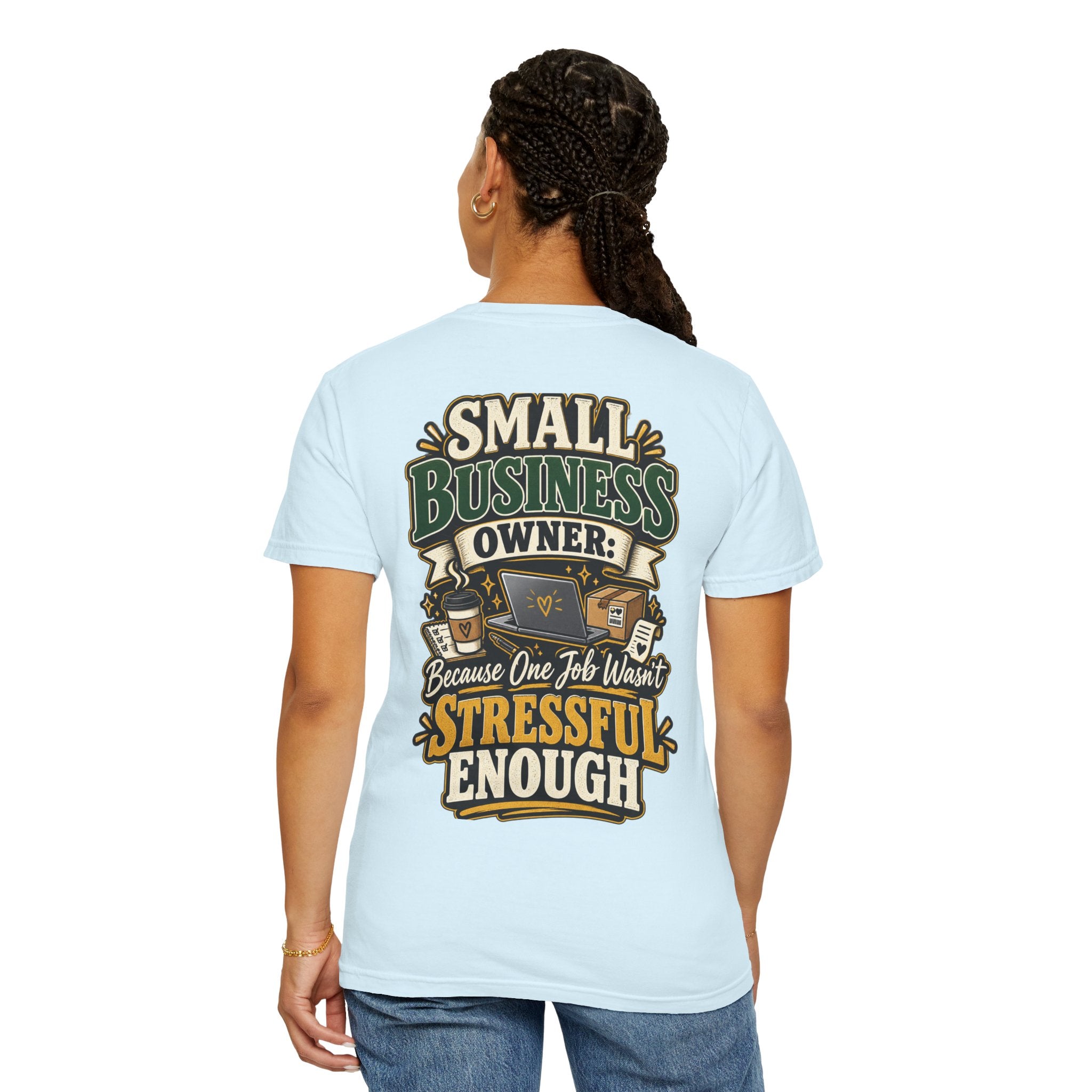 Small Business Owner Funny T-Shirt — “Because One Job Wasn’t Stressful Enough” Graphic Tee