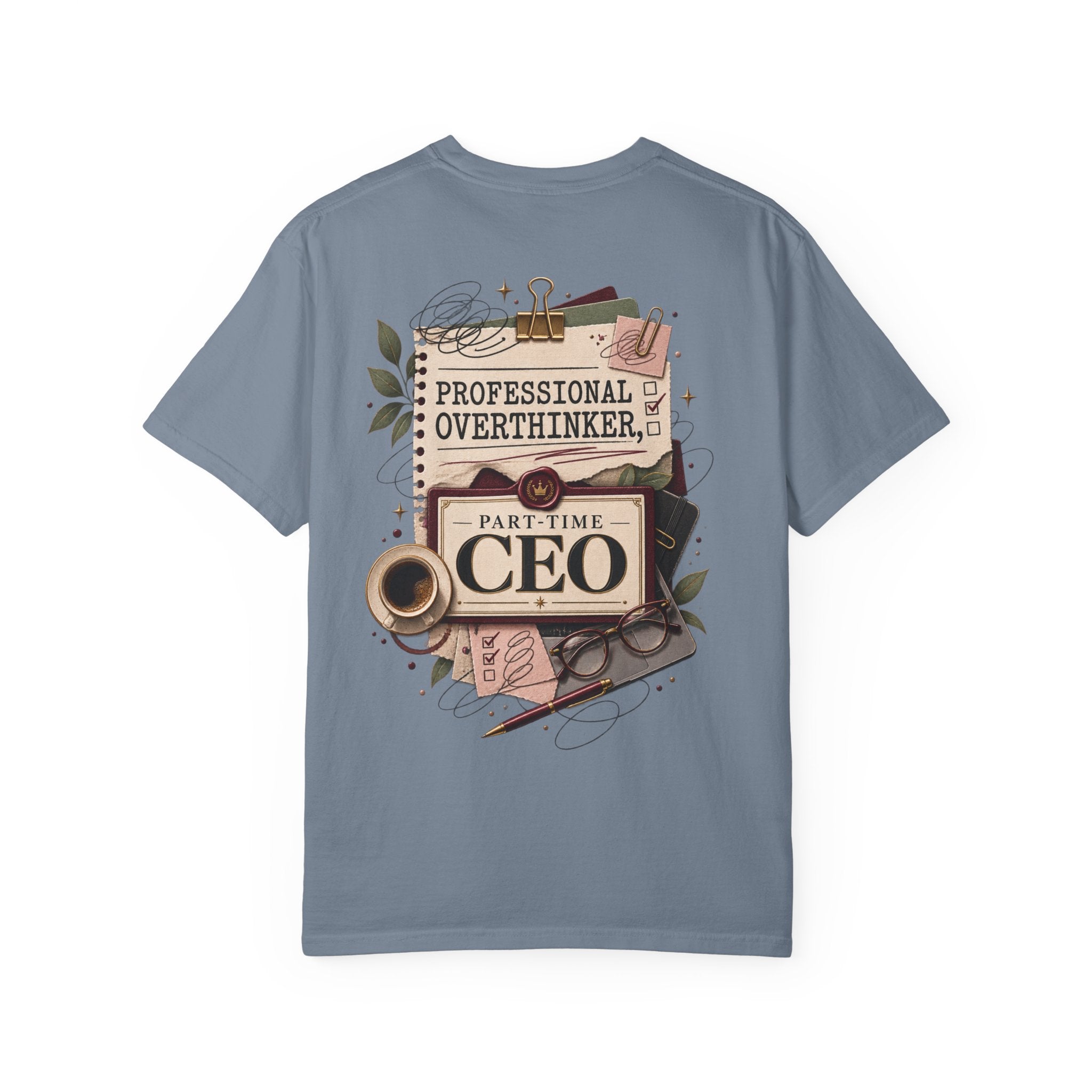 Professional Overthinker Part-Time CEO T-Shirt | Funny Small Business Owner Graphic Tee | Entrepreneur Gift | Garment-Dyed Shirt