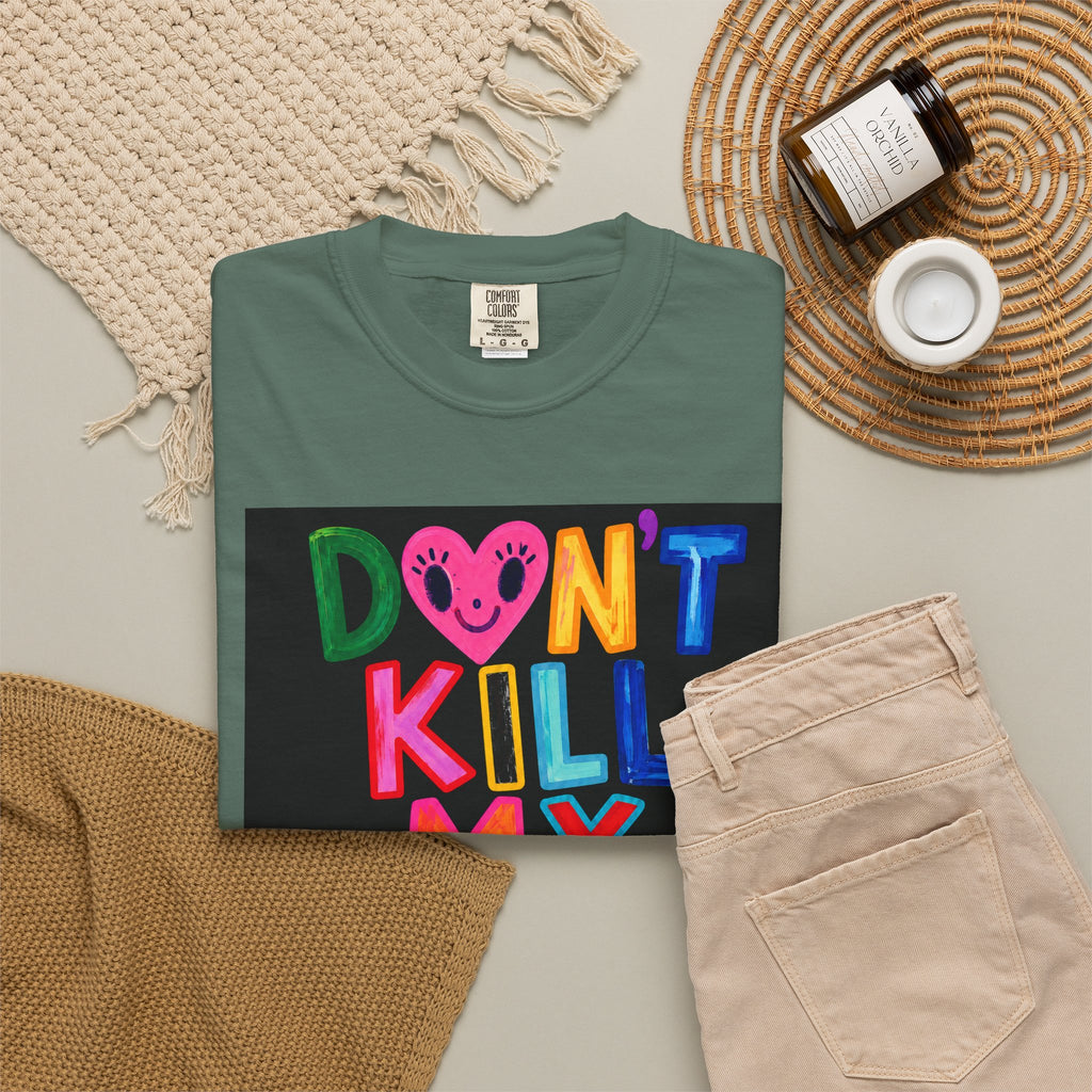 Don’t Kill My Booked & Busy Vibe Garment-Dyed T-Shirt | Colorful Entrepreneur Tee