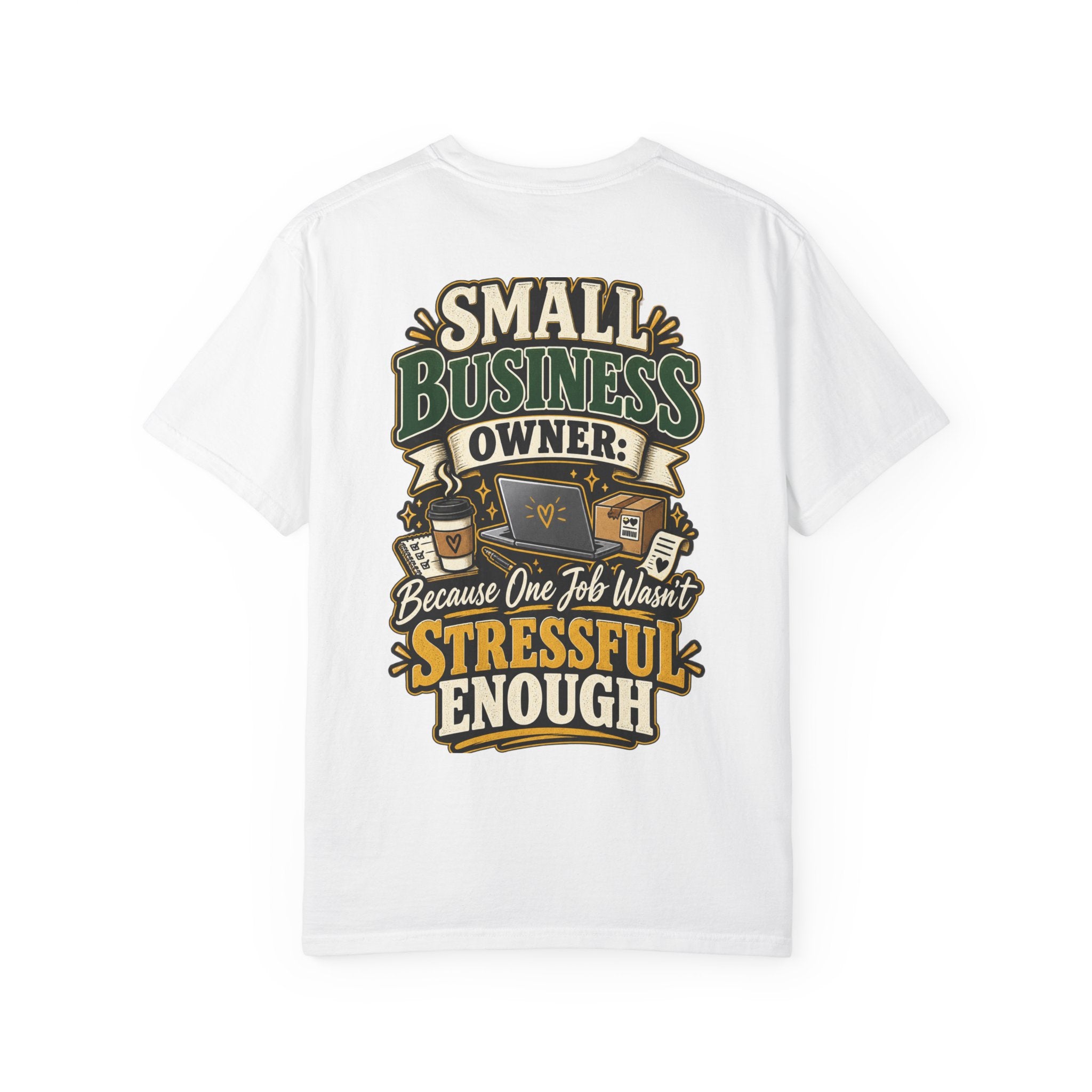 Small Business Owner Funny T-Shirt — “Because One Job Wasn’t Stressful Enough” Graphic Tee