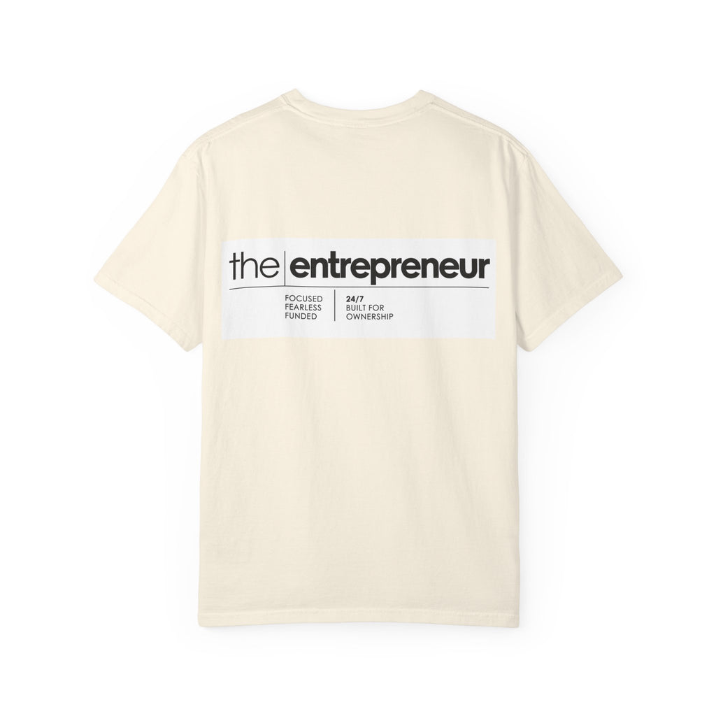 The Entrepreneur Garment-Dyed T-Shirt — Focused, Fearless, Funded Business Owner Tee