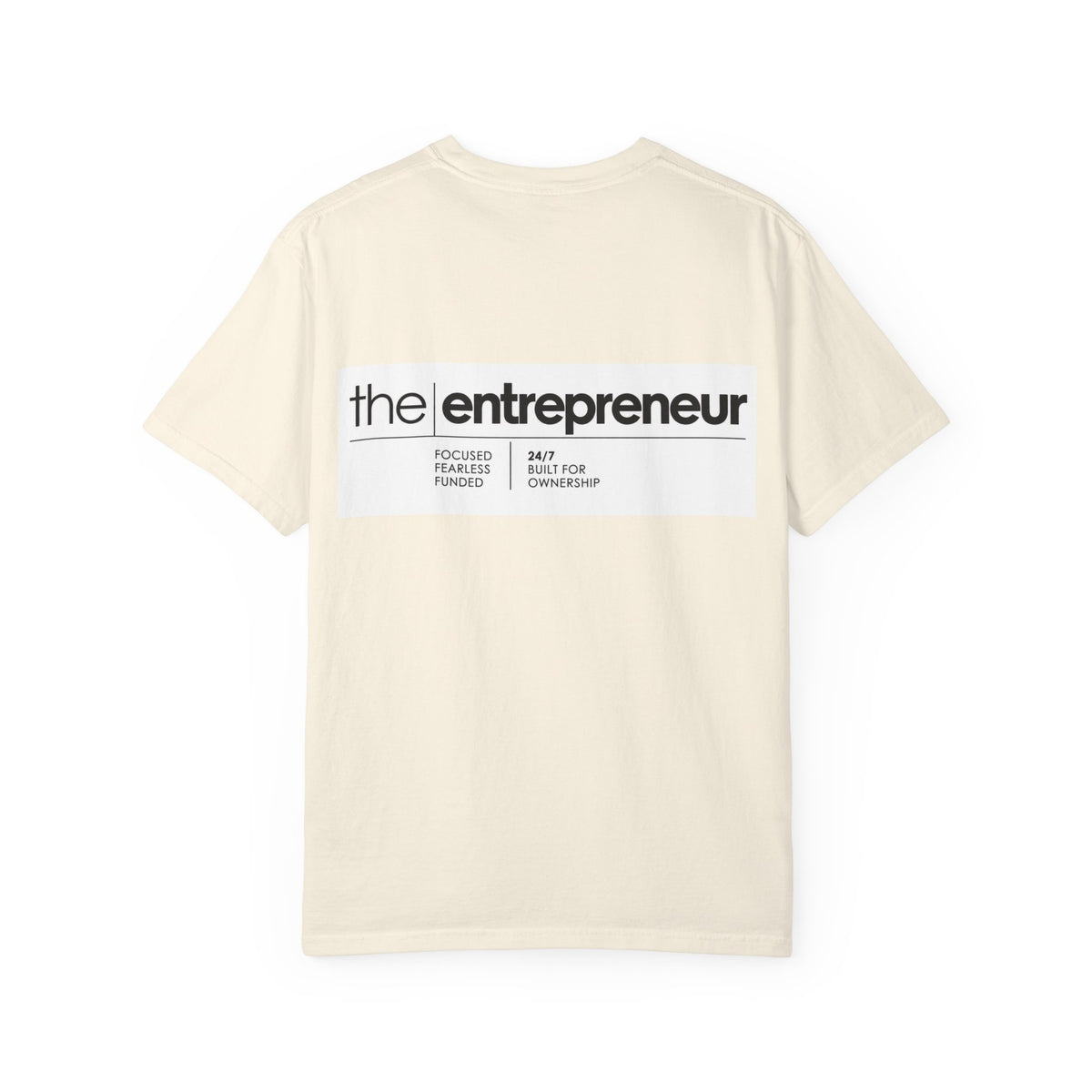The Entrepreneur Garment-Dyed T-Shirt — Focused, Fearless, Funded Business Owner Tee