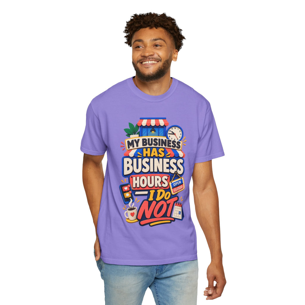 Funny Small Business Owner T-Shirt — “My Business Has Business Hours, I Do Not” Graphic Tee