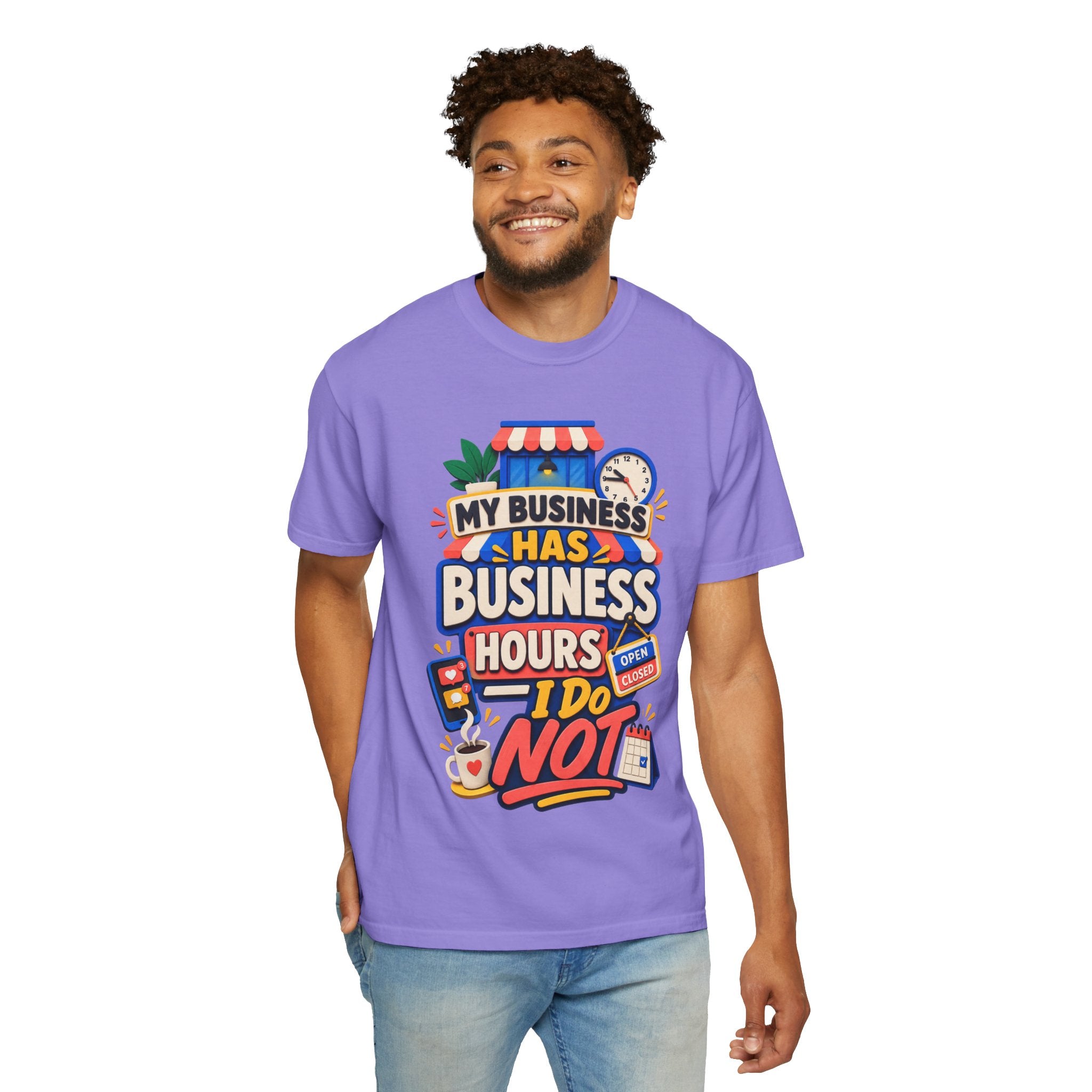 Funny Small Business Owner T-Shirt — “My Business Has Business Hours, I Do Not” Graphic Tee