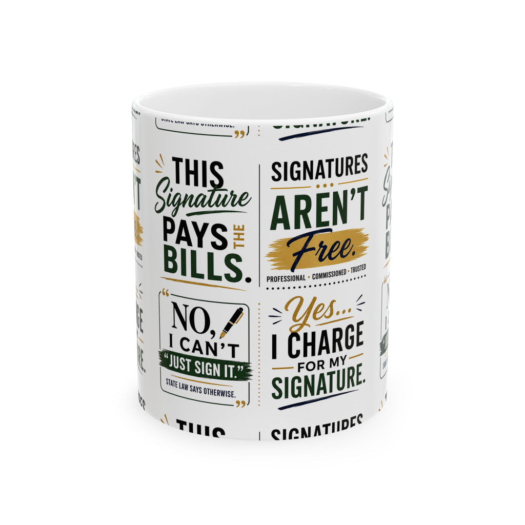 Funny Notary Mug | “Signatures Aren’t Free” Coffee Mug | Gift for Notaries Public & Loan Signing Agents