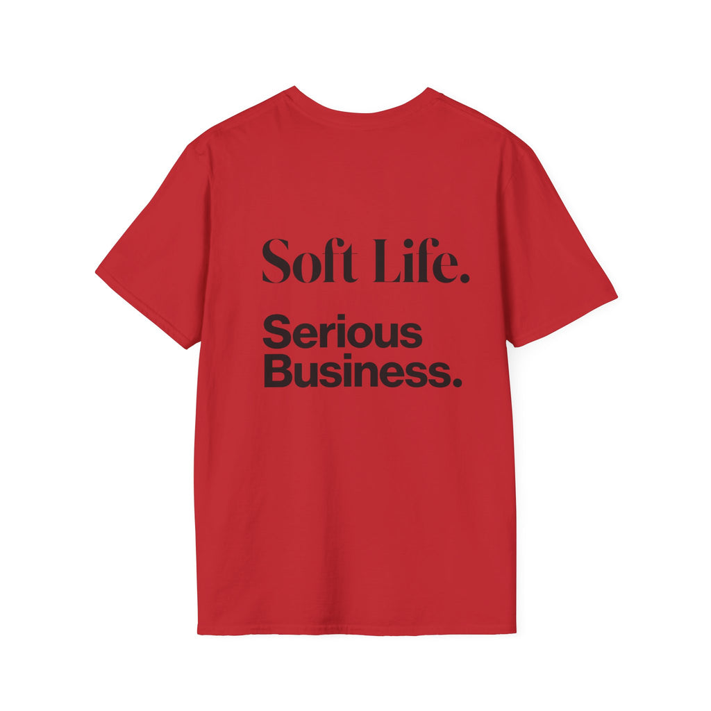 Soft Life. Serious Business. Unisex T-Shirt — Entrepreneur &amp; Business Owner Graphic Tee