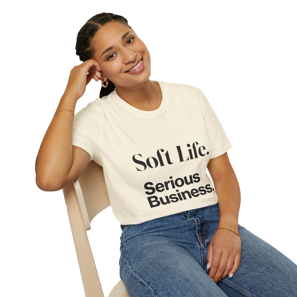 Soft Life. Serious Business. Unisex T-Shirt — Entrepreneur &amp; Business Owner Graphic Tee