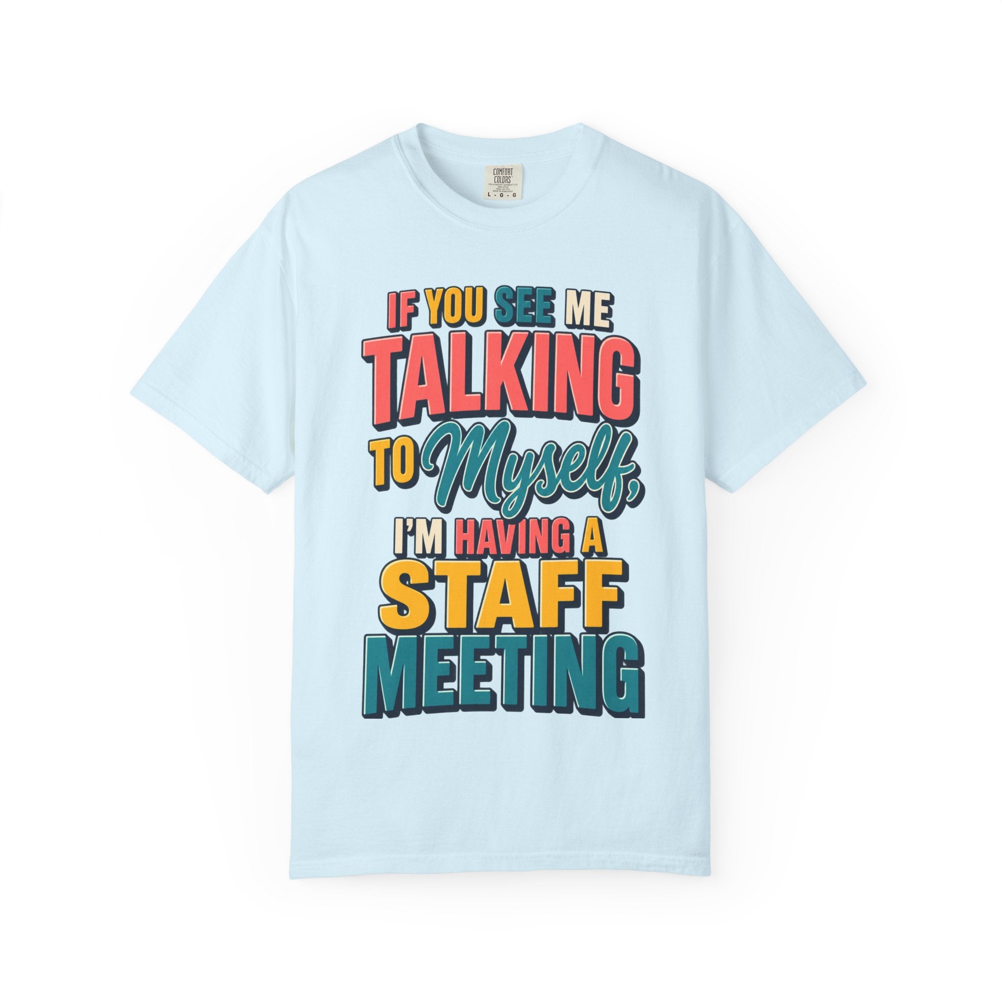 Funny Staff Meeting T-Shirt — “If You See Me Talking to Myself” Colorful Typography Graphic Tee