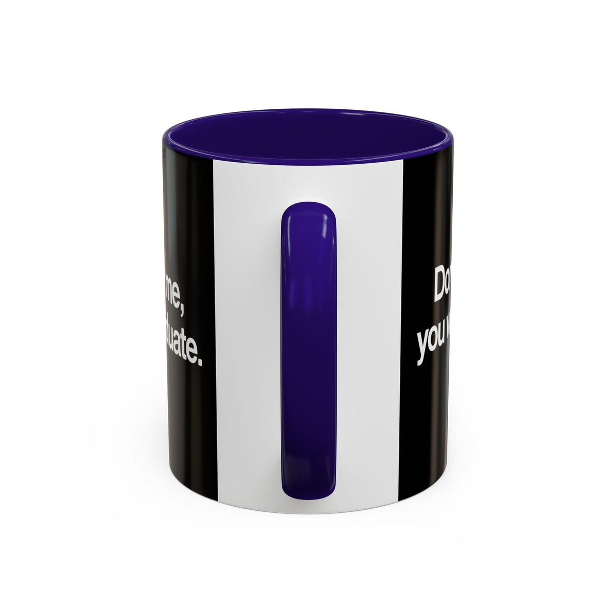 Don’t Study Me, You Won’t Graduate Accent Mug — Funny Statement Coffee Cup