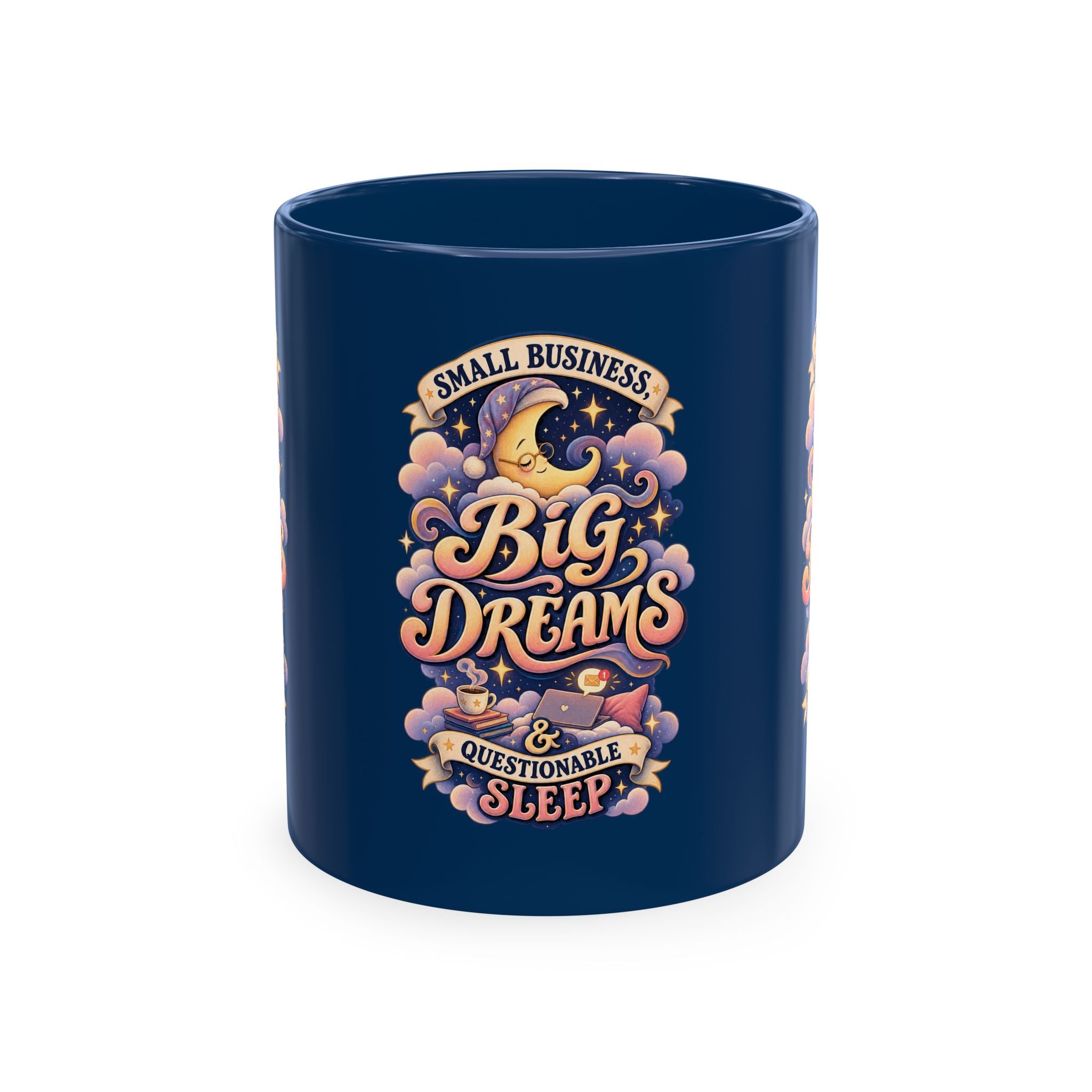 Small Business, Big Dreams & Questionable Sleep 11 oz Mug — Funny Entrepreneur Coffee Cup