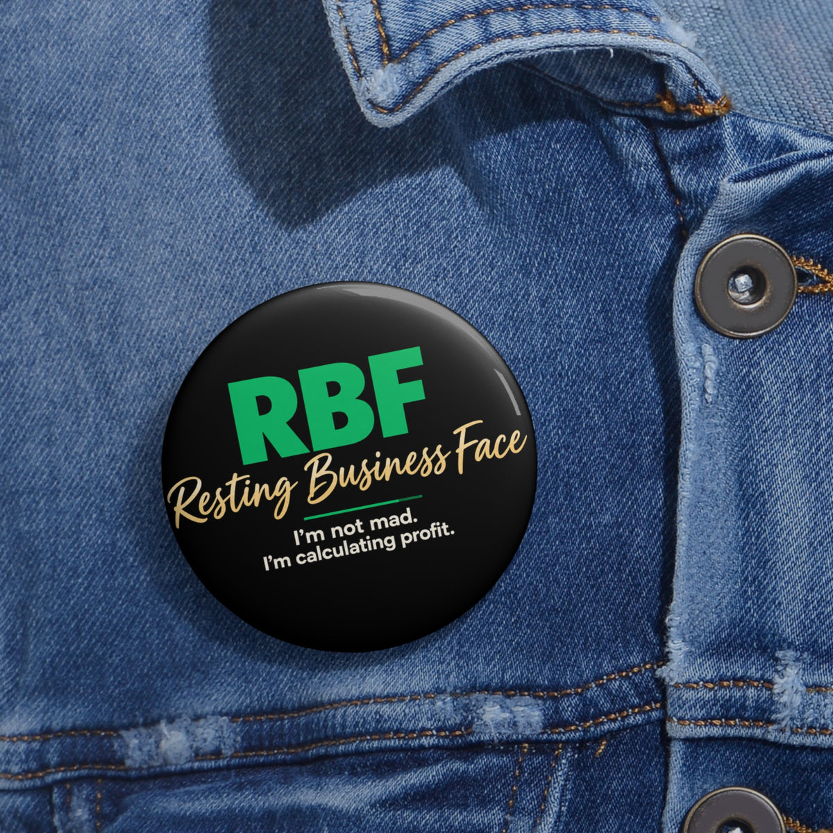 RBF (Resting Business Face) Pin Button — “I’m not mad. I’m calculating profit.”