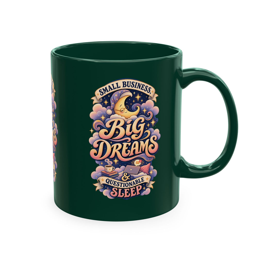 Small Business, Big Dreams & Questionable Sleep 11 oz Mug — Funny Entrepreneur Coffee Cup