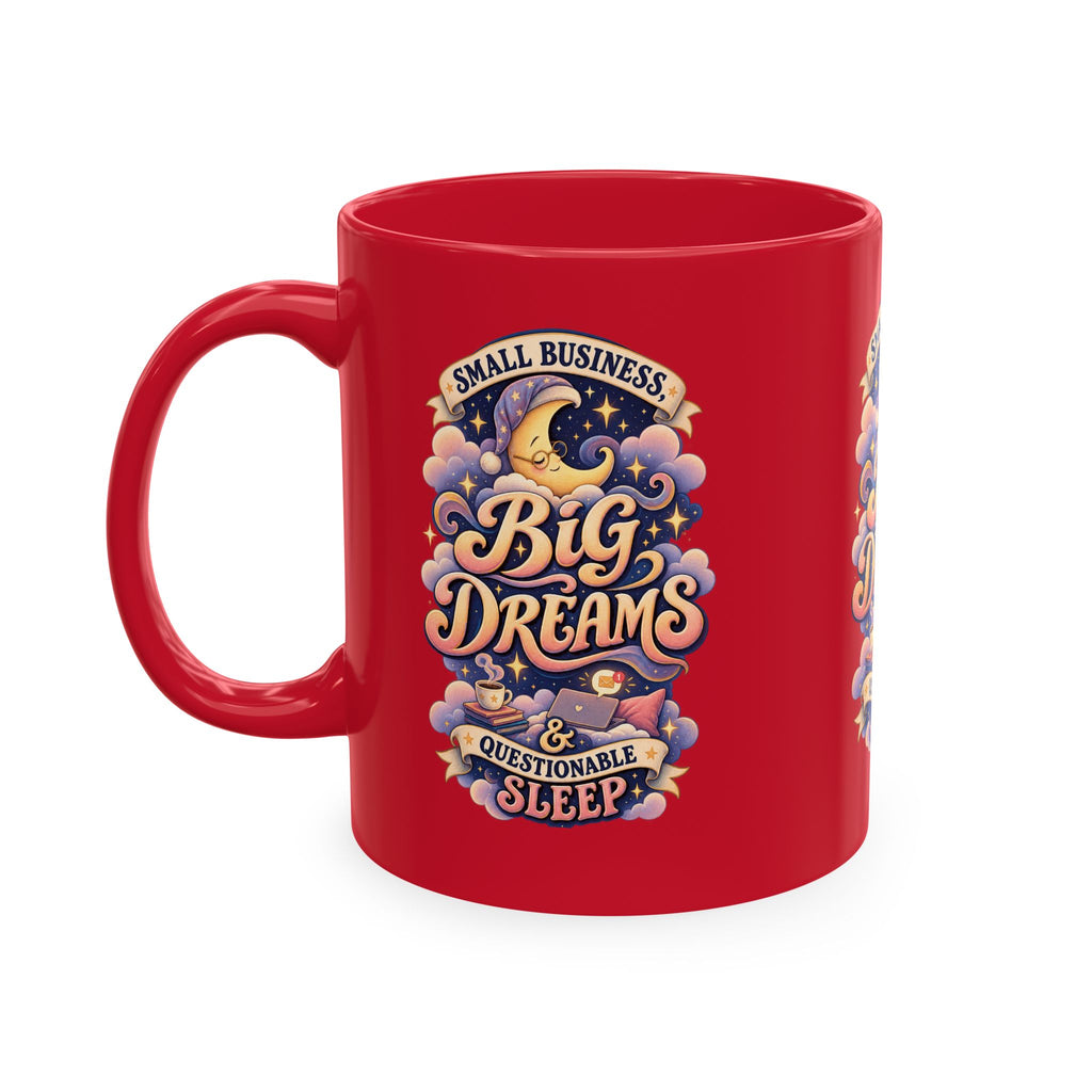 Small Business, Big Dreams & Questionable Sleep 11 oz Mug — Funny Entrepreneur Coffee Cup