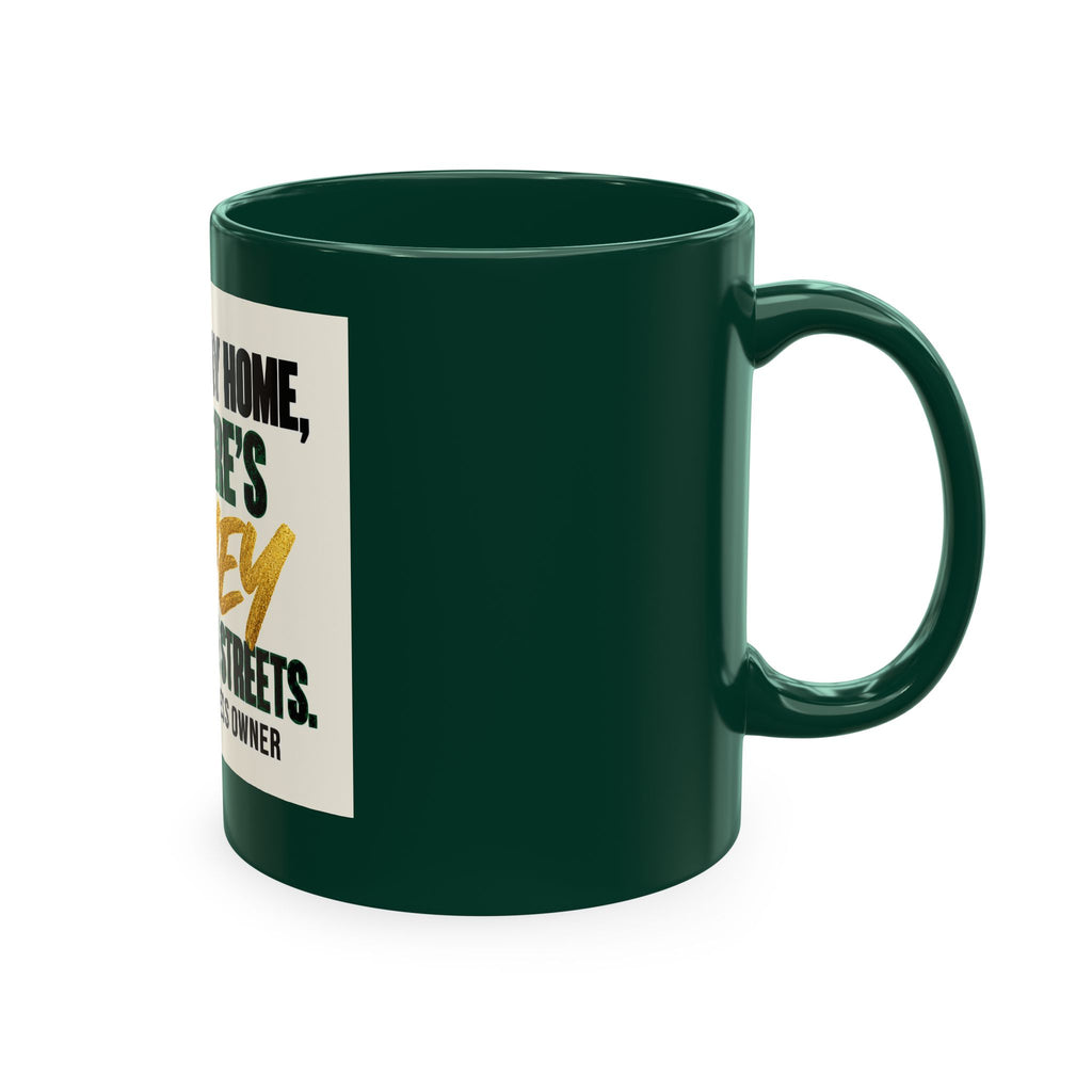 Money in These Damn Streets Mug — Funny Small-Business Owner Coffee Cup
