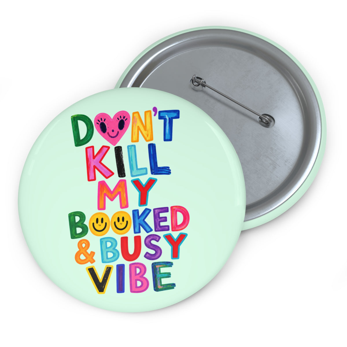 Don’t Kill My Booked & Busy Vibe Pin Button — Colorful Entrepreneur Badge