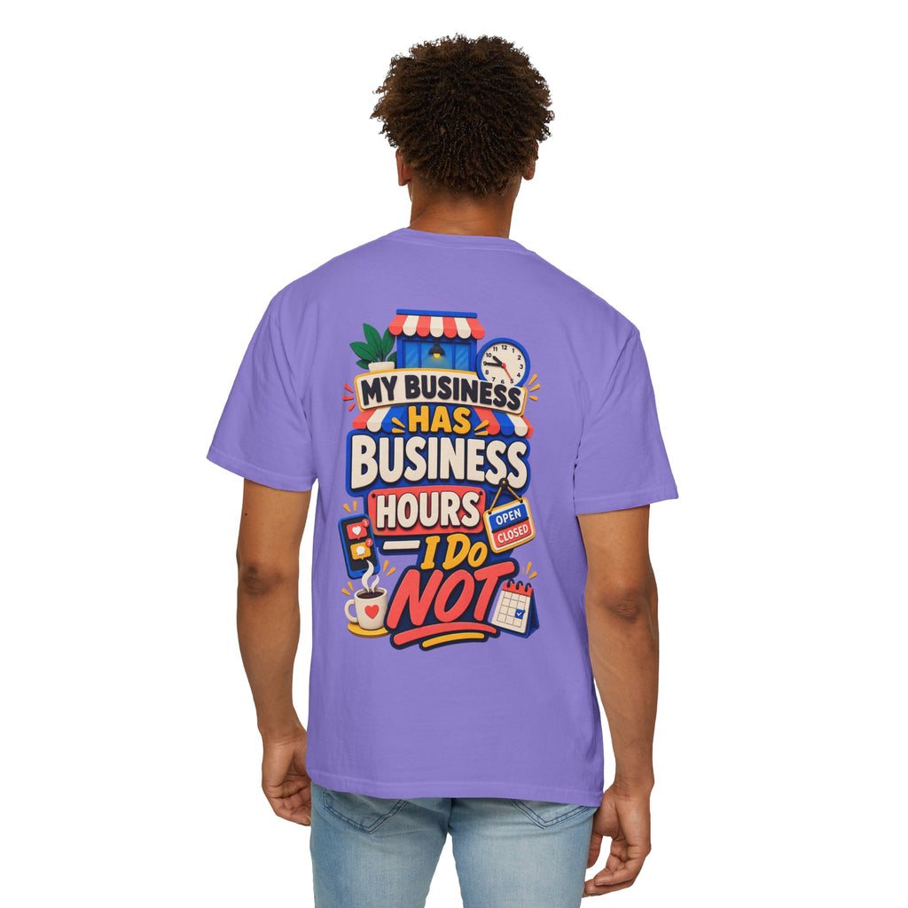 Funny Small Business Owner T-Shirt — “My Business Has Business Hours, I Do Not” Graphic Tee