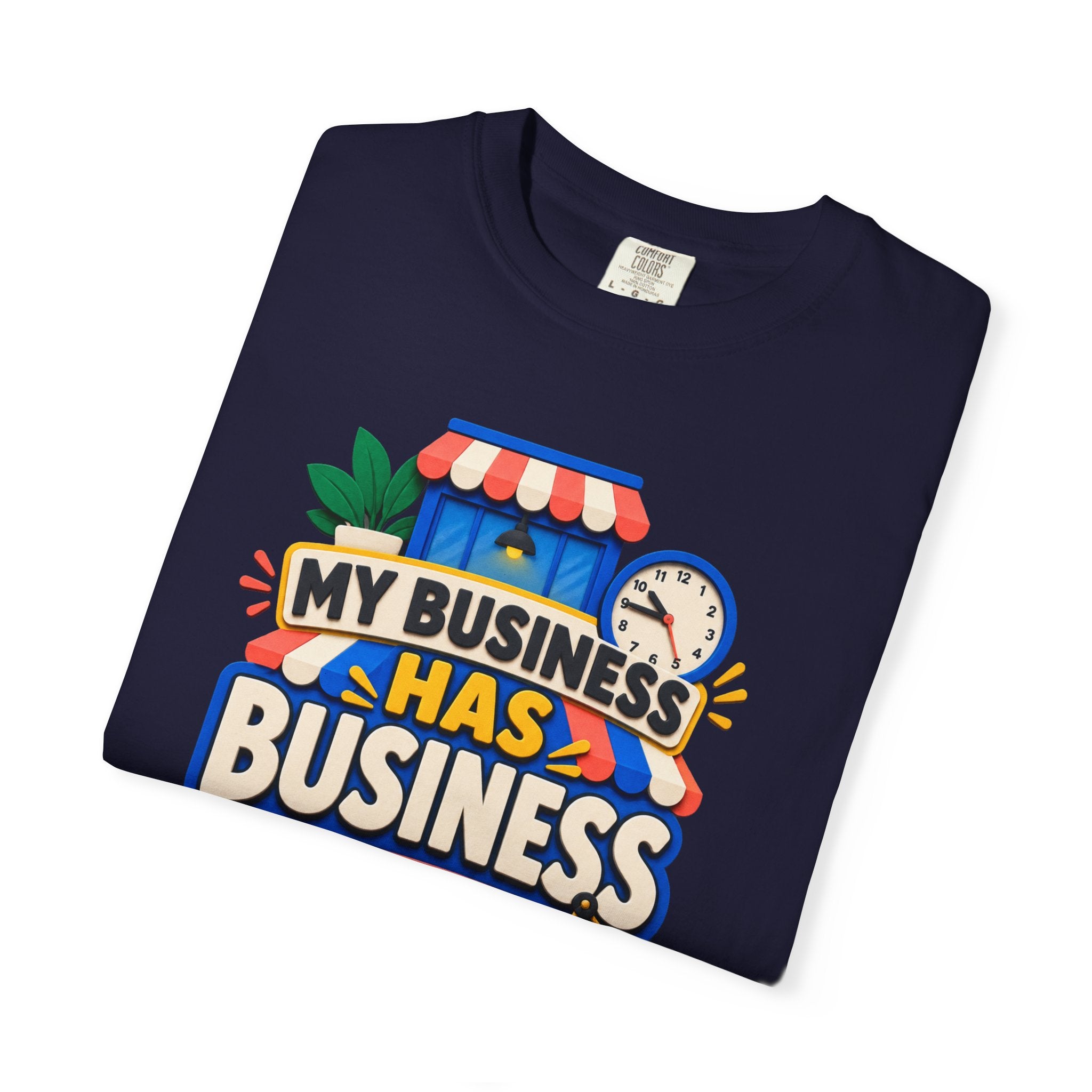 Funny Small Business Owner T-Shirt — “My Business Has Business Hours, I Do Not” Graphic Tee