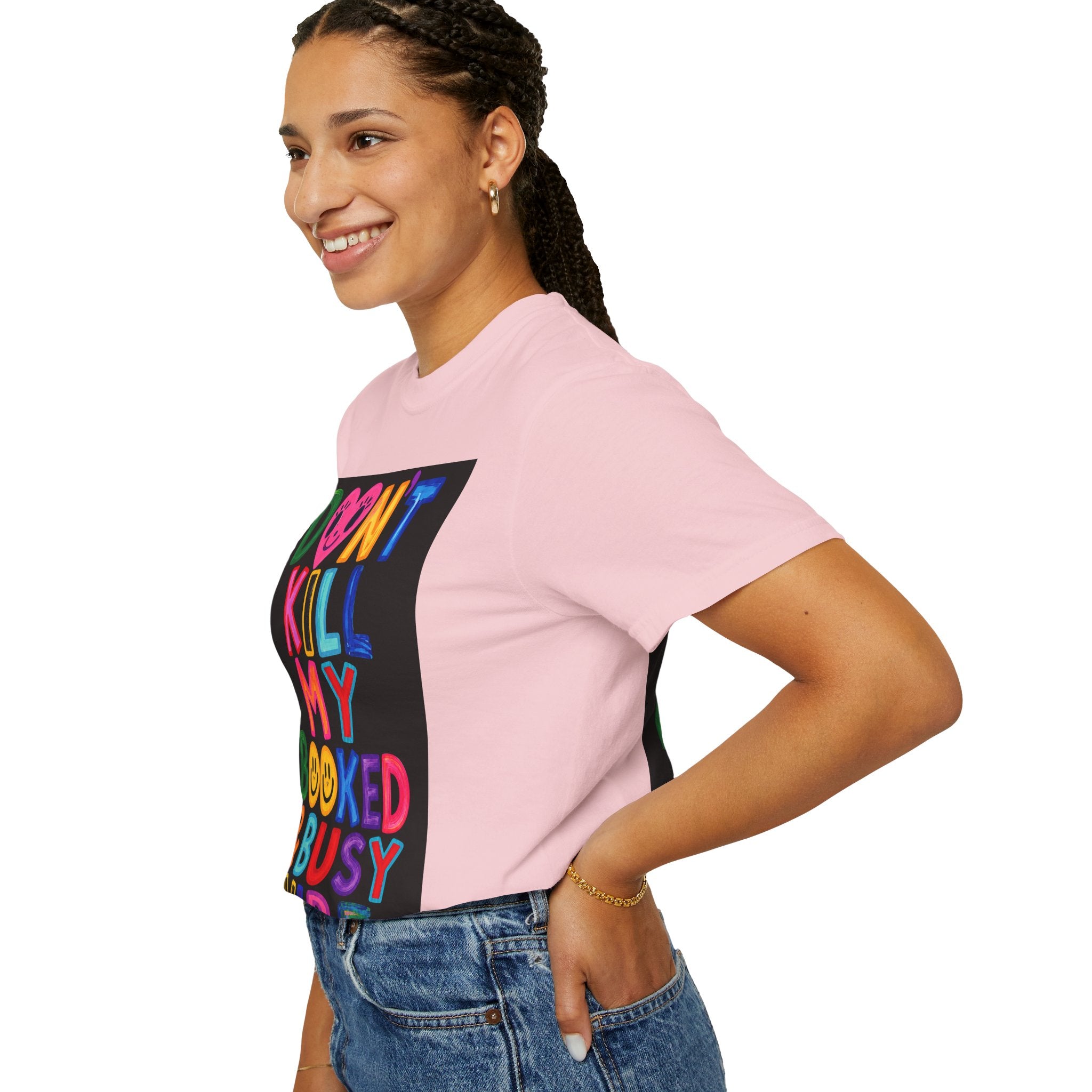 Don’t Kill My Booked & Busy Vibe Garment-Dyed T-Shirt | Colorful Entrepreneur Tee