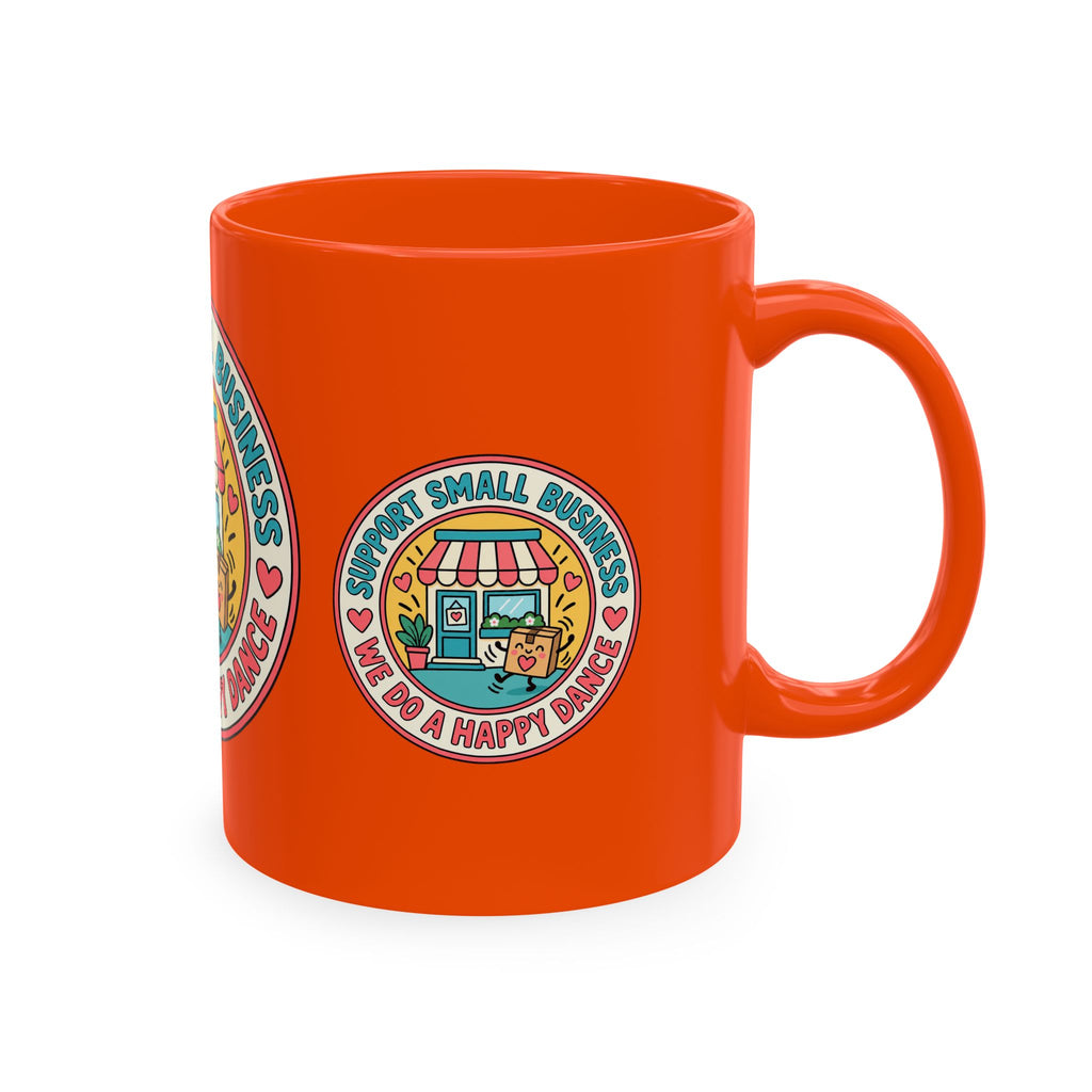 Support Small Business Ceramic Mug — “We Do a Happy Dance” Shop-Small Coffee Cup