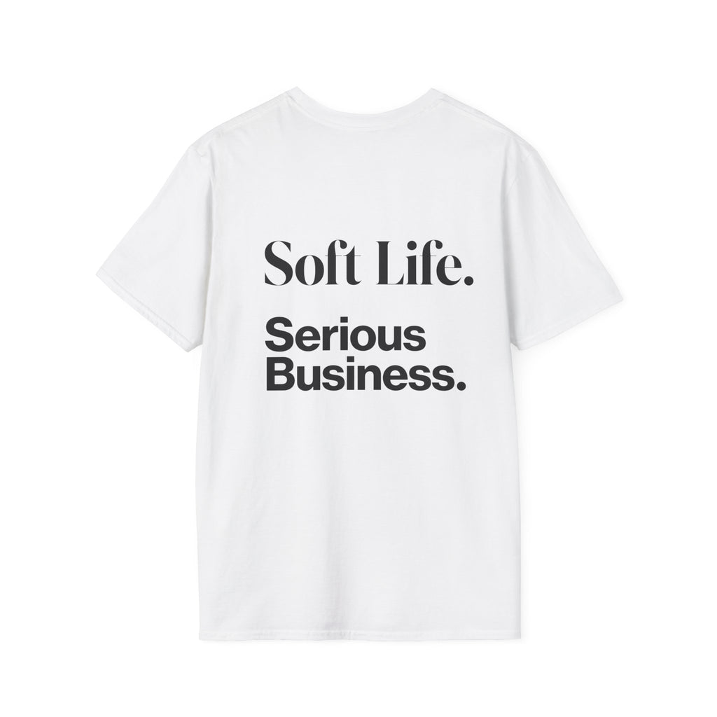 Soft Life. Serious Business. Unisex T-Shirt — Entrepreneur &amp; Business Owner Graphic Tee