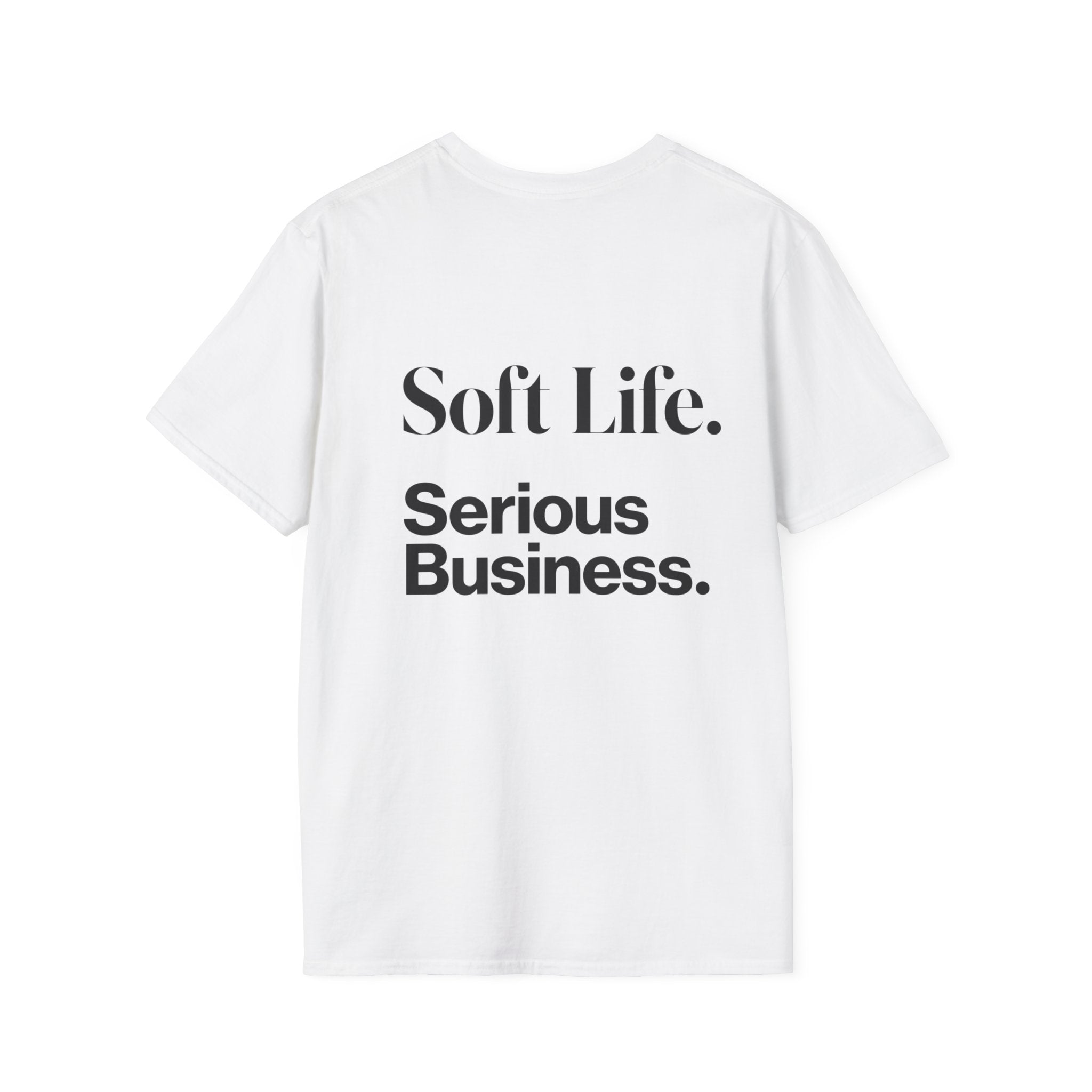 Soft Life. Serious Business. Unisex T-Shirt — Entrepreneur &amp; Business Owner Graphic Tee