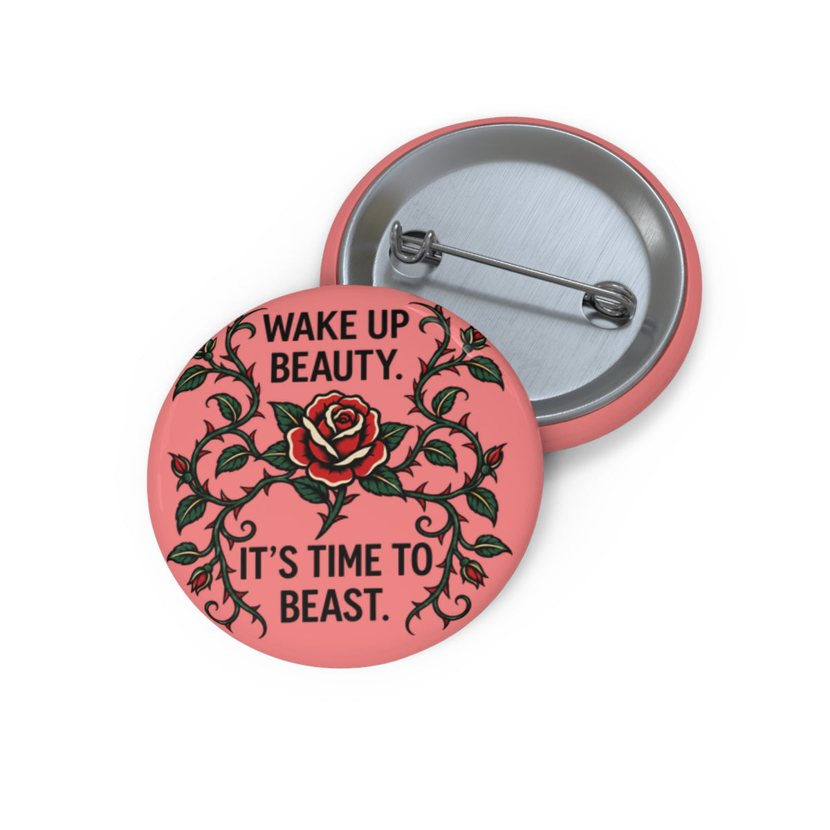 Wake Up Beauty, It’s Time to Beast Pin Button — Rose & Thorn Accessory