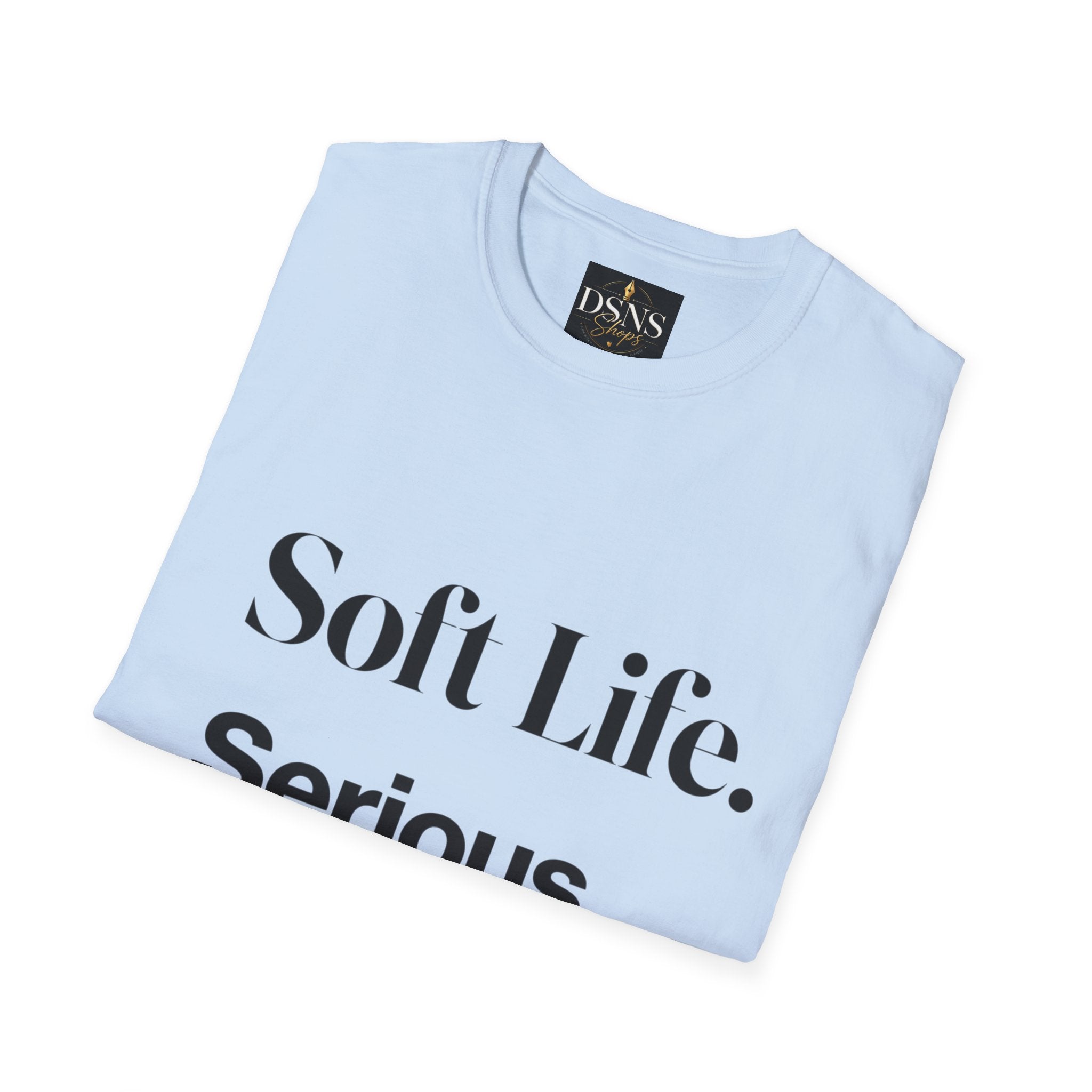Soft Life. Serious Business. Unisex T-Shirt — Entrepreneur &amp; Business Owner Graphic Tee