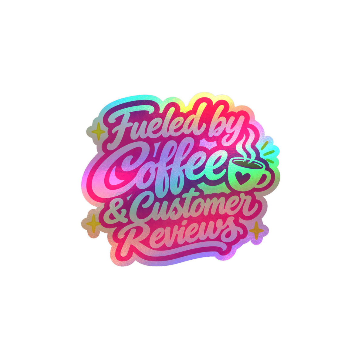 Fueled by Coffee & Customer Reviews Sticker — Small Business Owner Vinyl Decal
