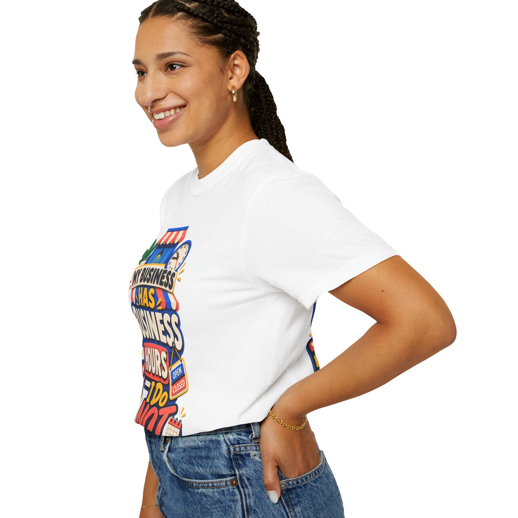 Funny Small Business Owner T-Shirt — “My Business Has Business Hours, I Do Not” Graphic Tee