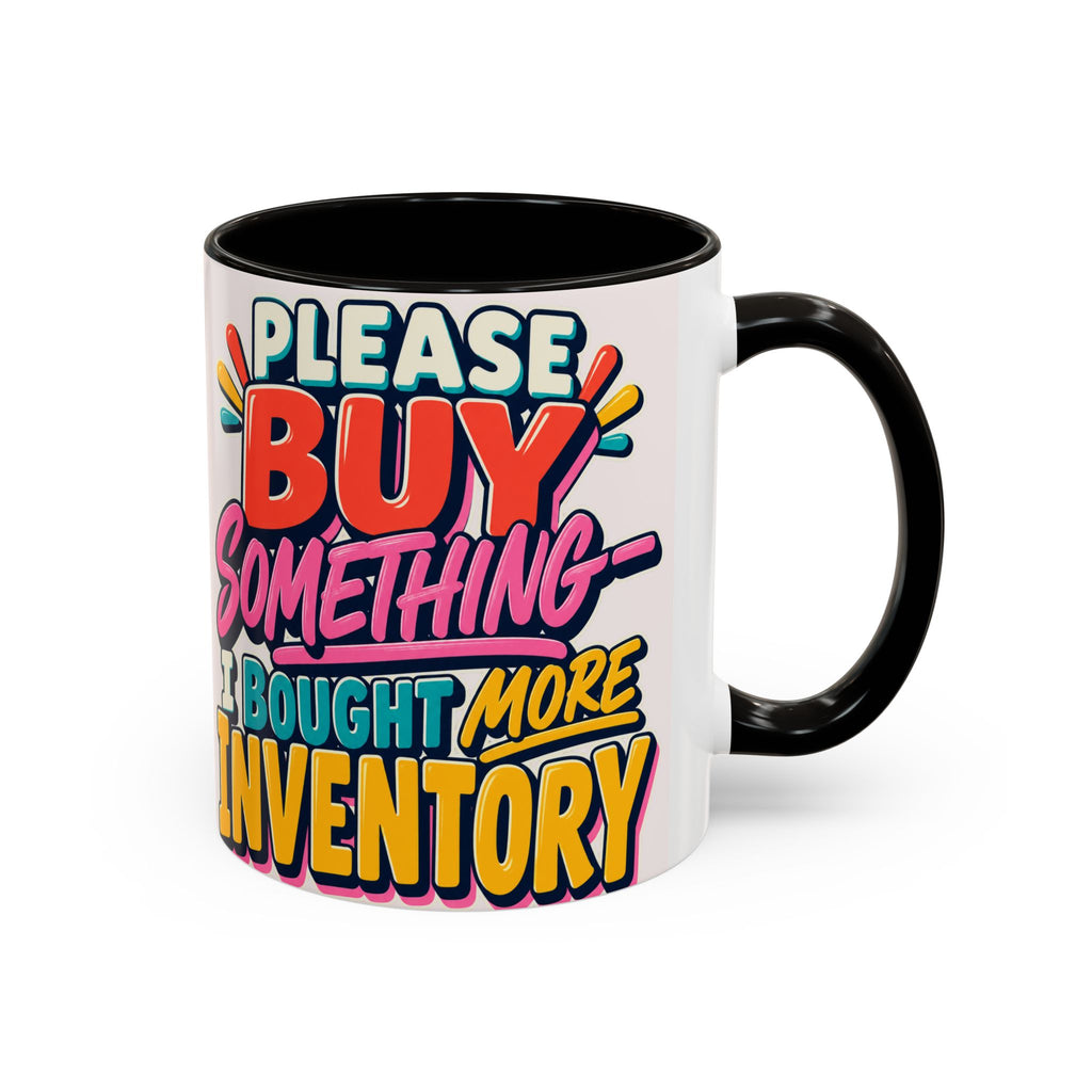 Please Buy Something—I Bought More Inventory Mug | Funny Small Business Owner Coffee Cup | Entrepreneur and Vendor Gift