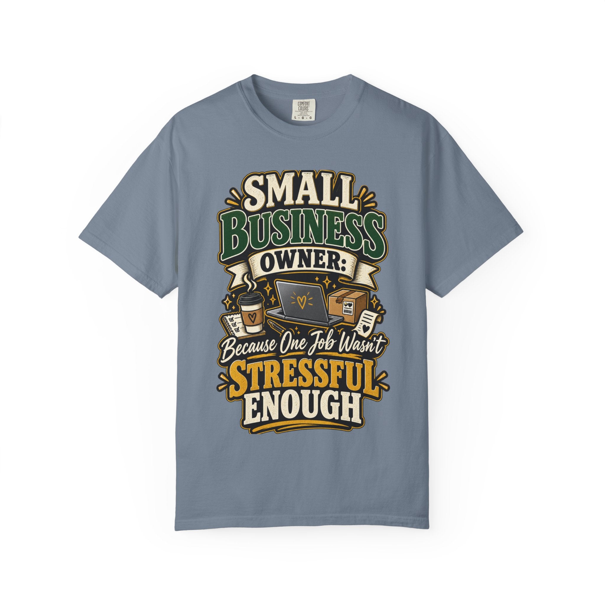 Small Business Owner Funny T-Shirt — “Because One Job Wasn’t Stressful Enough” Graphic Tee