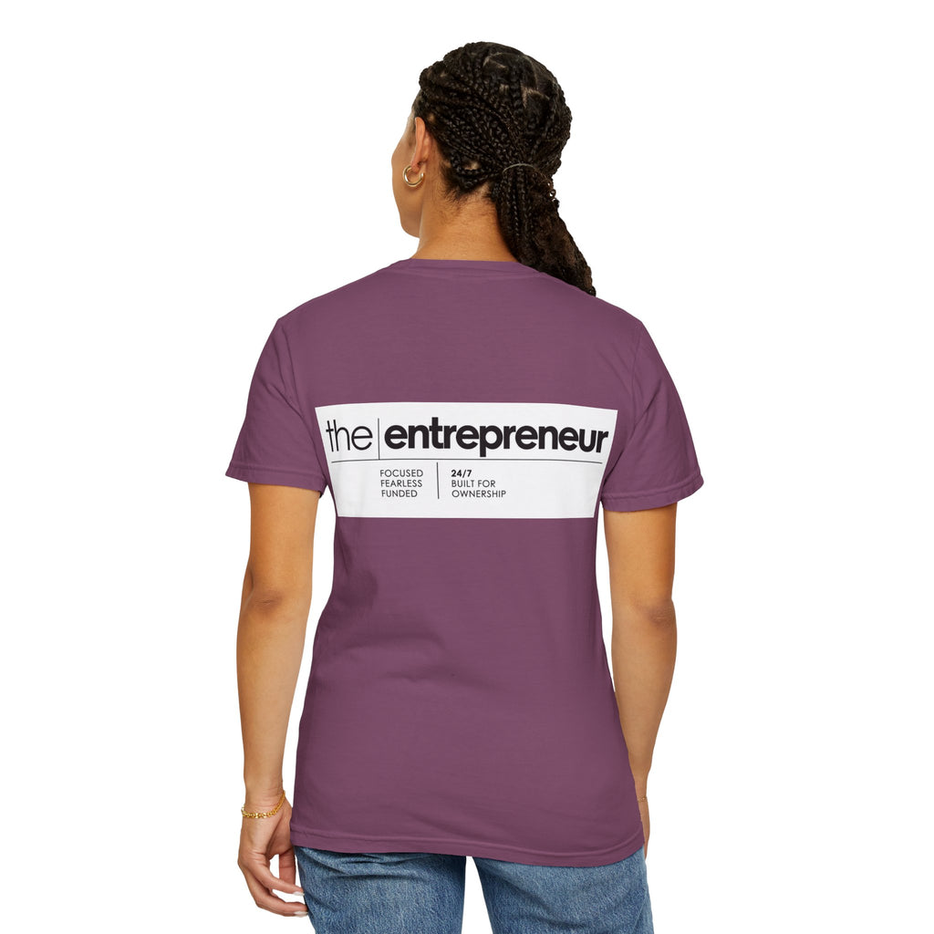 The Entrepreneur Garment-Dyed T-Shirt — Focused, Fearless, Funded Business Owner Tee