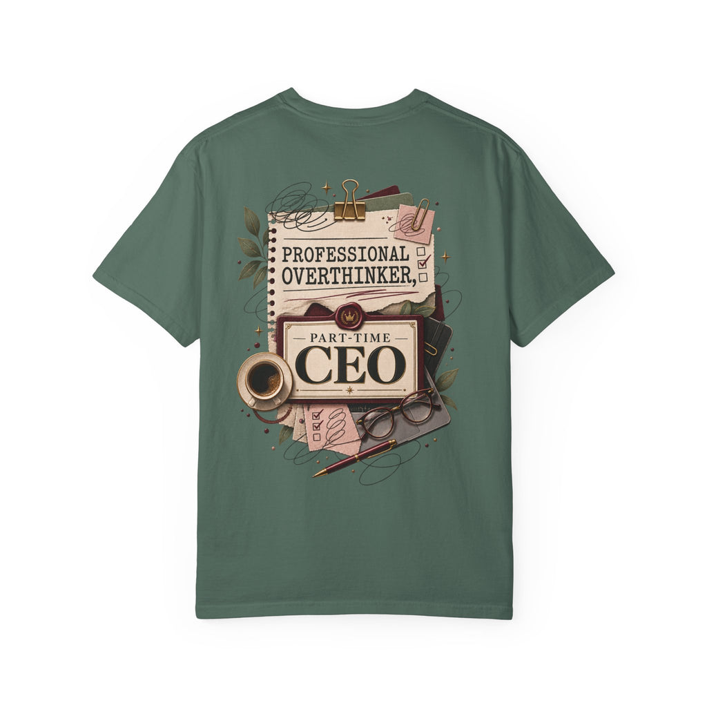 Professional Overthinker Part-Time CEO T-Shirt | Funny Small Business Owner Graphic Tee | Entrepreneur Gift | Garment-Dyed Shirt
