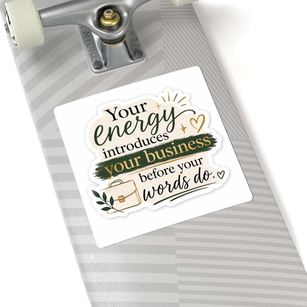 Your Energy Introduces Your Business Before Your Words Do. Vinyl Sticker  | Decal | Cute Business Owner Laptop Sticker