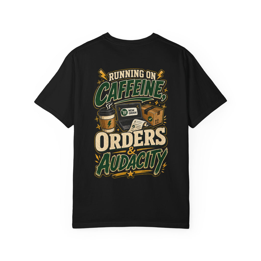 Funny Small Business Owner T-Shirt — “Running on Caffeine, Orders & Audacity” Graphic Tee