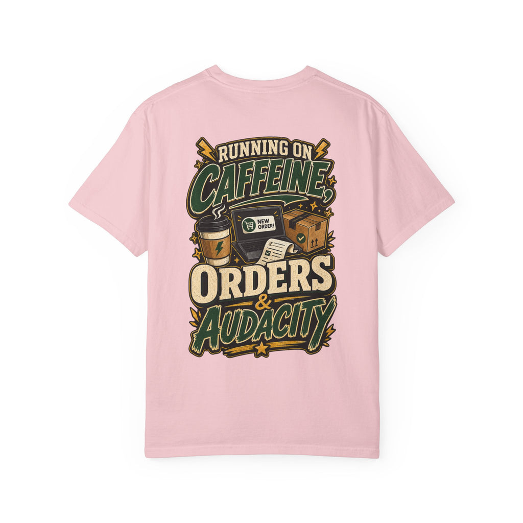 Funny Small Business Owner T-Shirt — “Running on Caffeine, Orders & Audacity” Graphic Tee