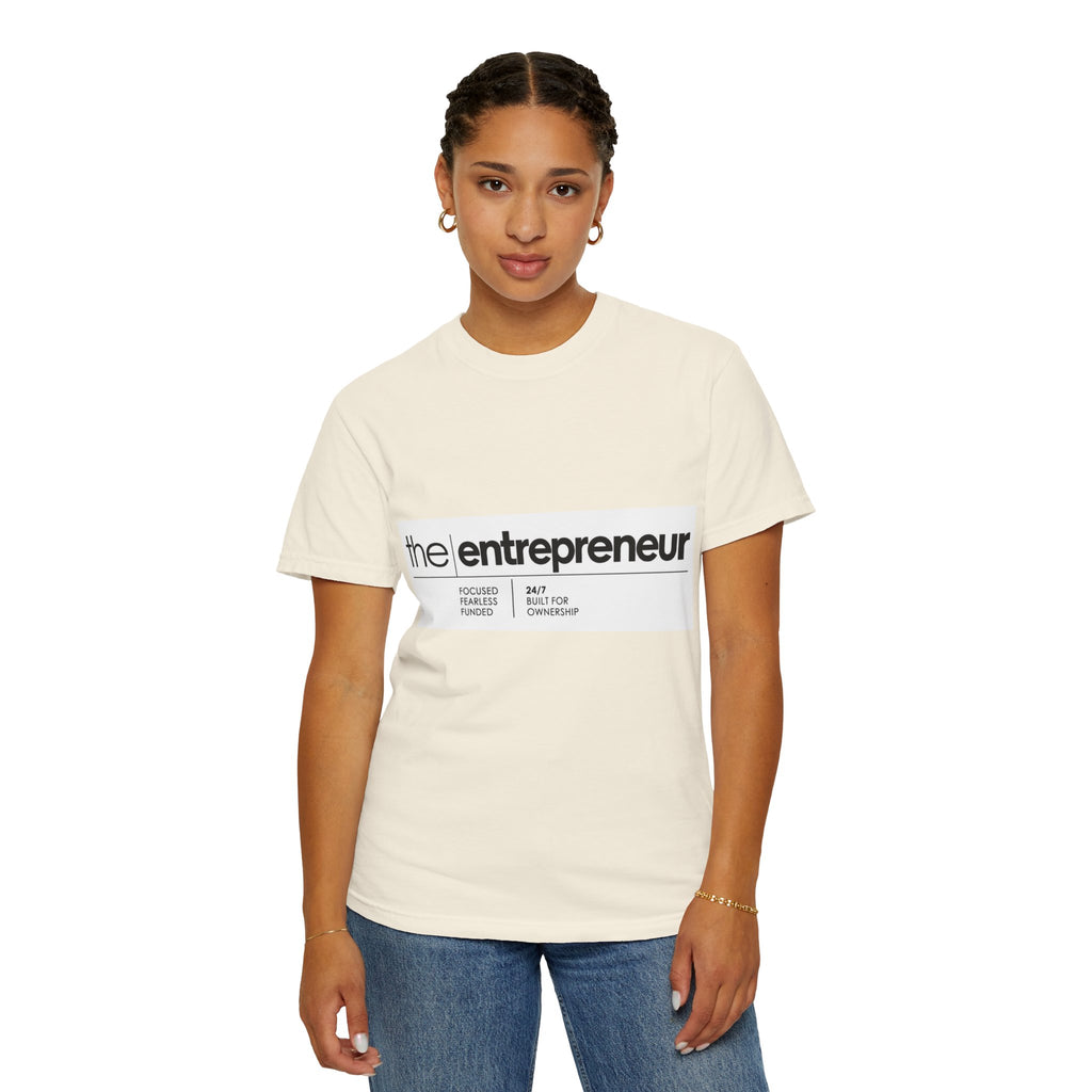 The Entrepreneur Garment-Dyed T-Shirt — Focused, Fearless, Funded Business Owner Tee