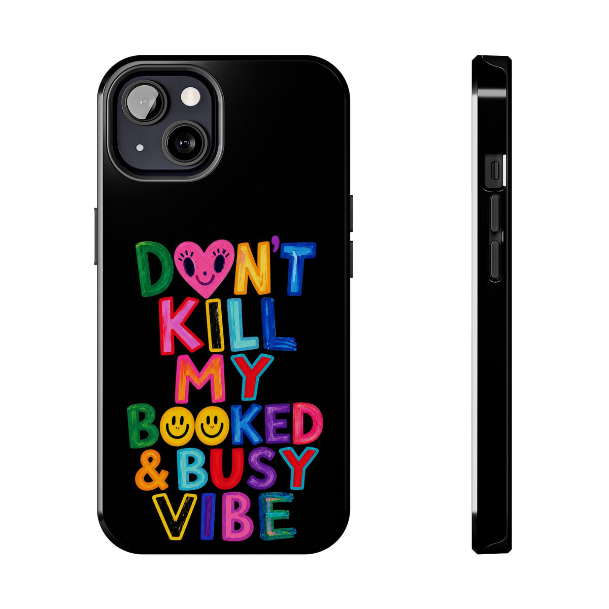 Tough Phone Case — “Don’t Kill My Booked & Busy Vibe” Colorful Protective Cover