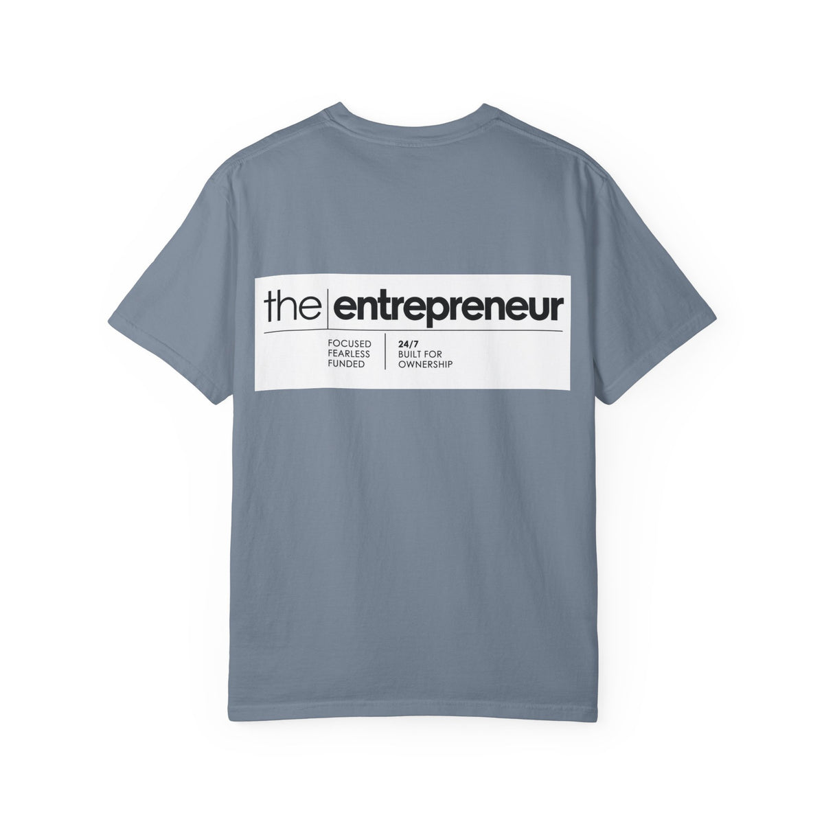 The Entrepreneur Garment-Dyed T-Shirt — Focused, Fearless, Funded Business Owner Tee