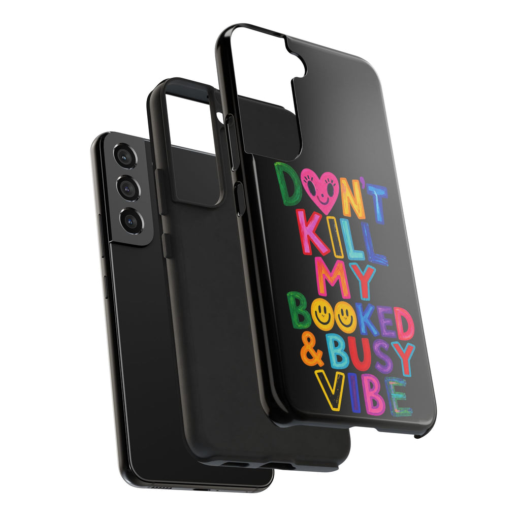 Tough Phone Case — “Don’t Kill My Booked & Busy Vibe” Colorful Protective Cover