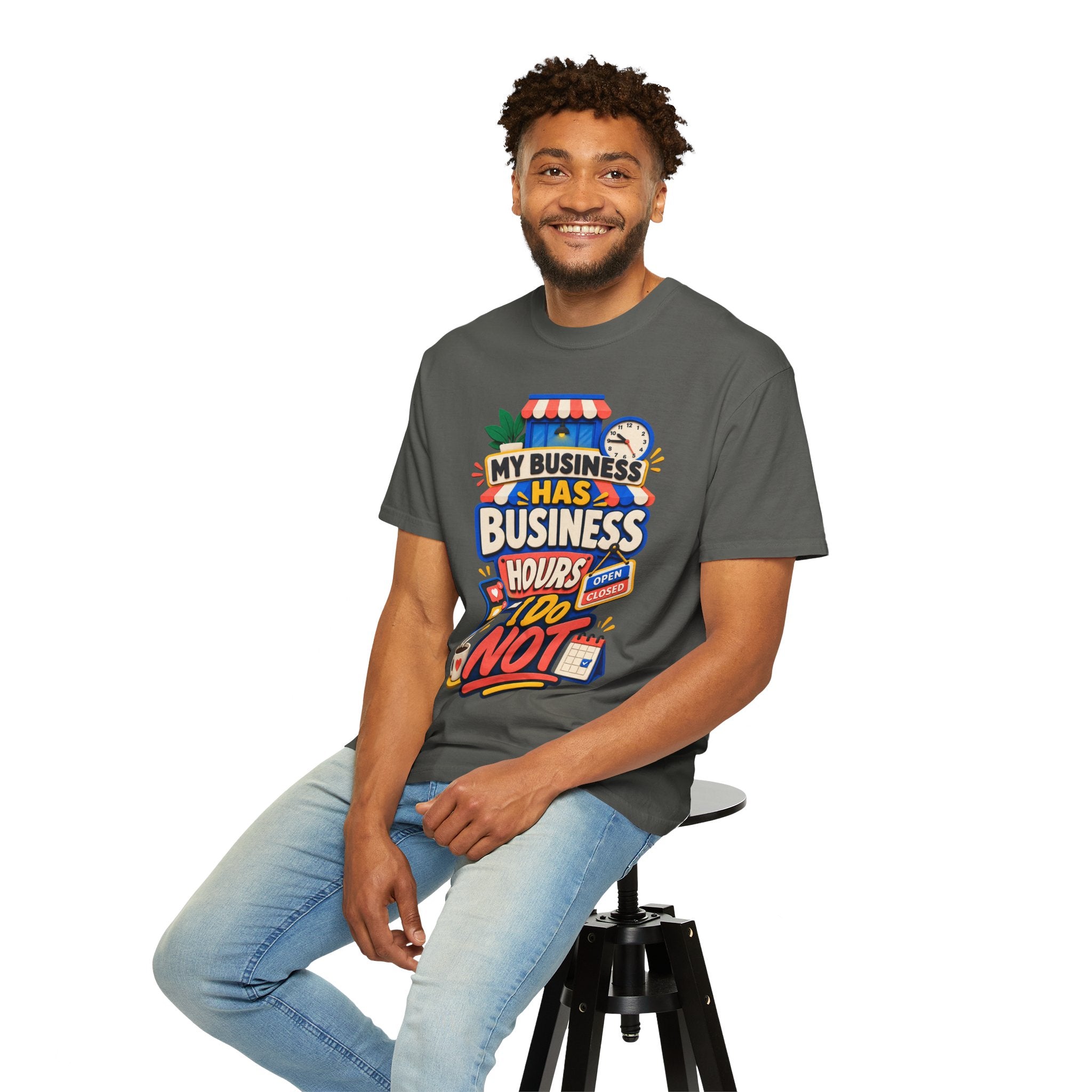 Funny Small Business Owner T-Shirt — “My Business Has Business Hours, I Do Not” Graphic Tee