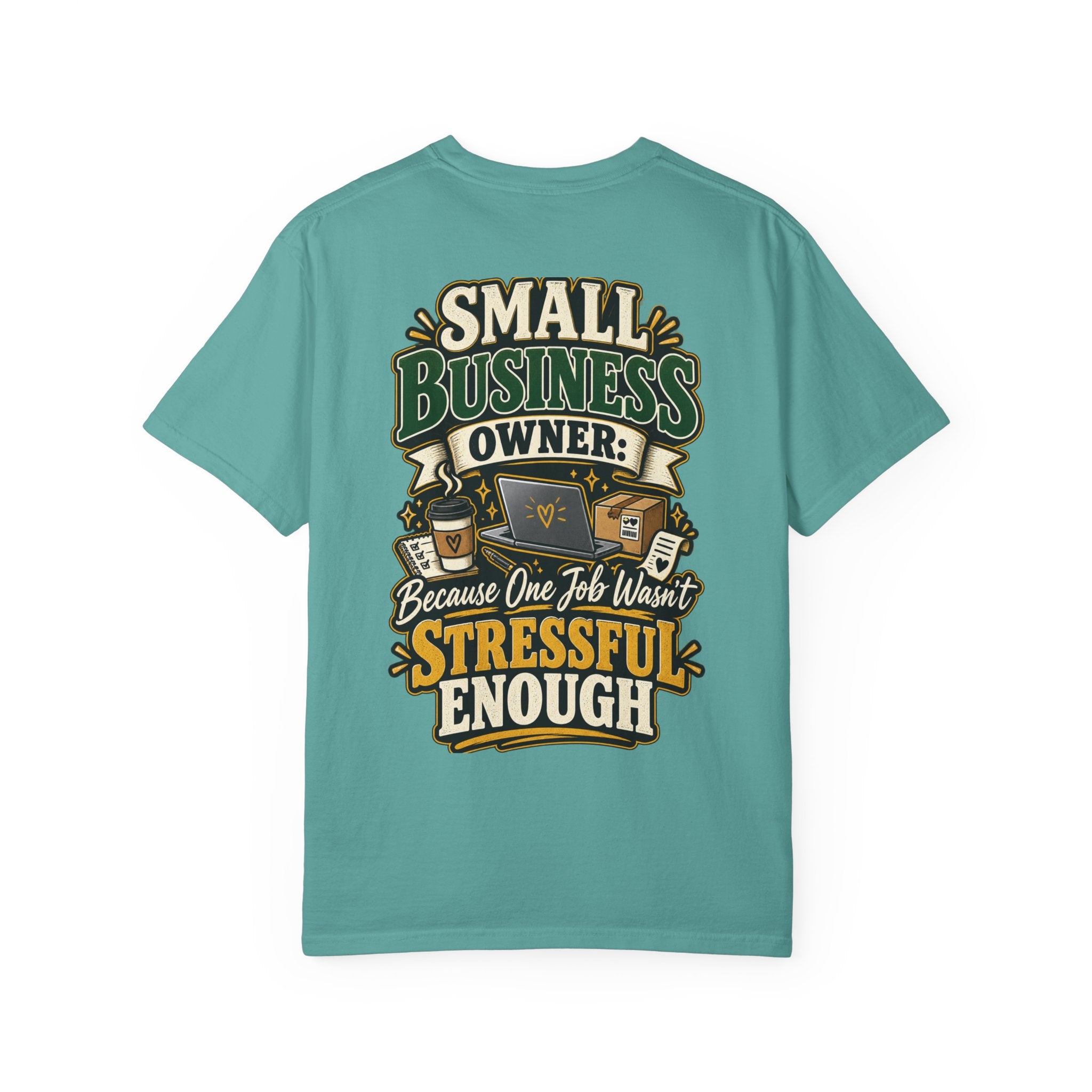 Small Business Owner Funny T-Shirt — “Because One Job Wasn’t Stressful Enough” Graphic Tee