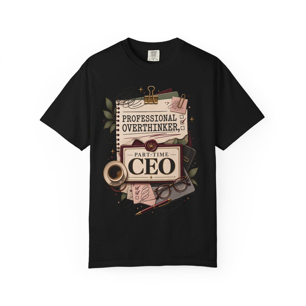 Professional Overthinker Part-Time CEO T-Shirt | Funny Small Business Owner Graphic Tee | Entrepreneur Gift | Garment-Dyed Shirt