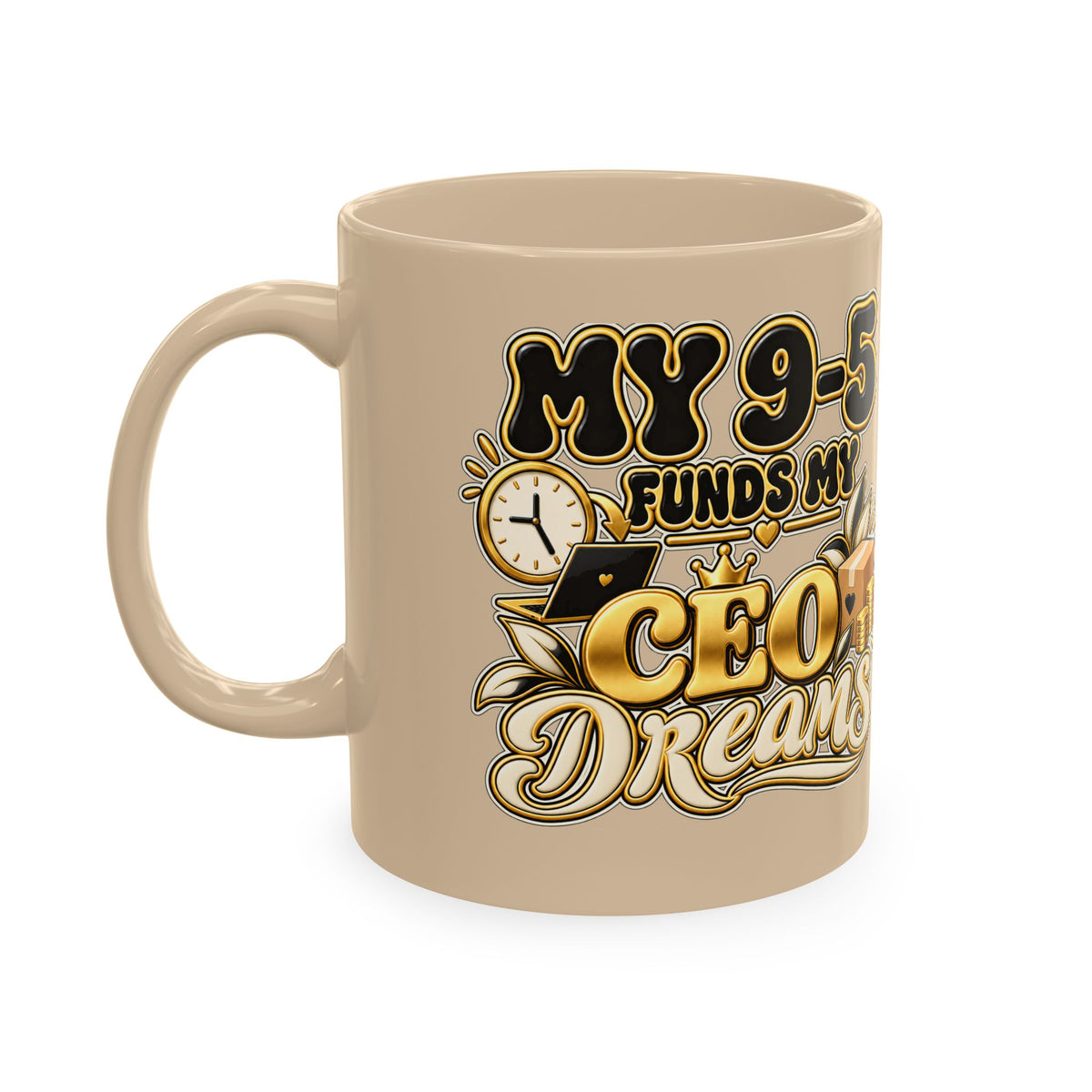 CEO Dreams Ceramic Mug — “My 9–5 Funds My CEO Dreams” Inspirational Coffee Cup
