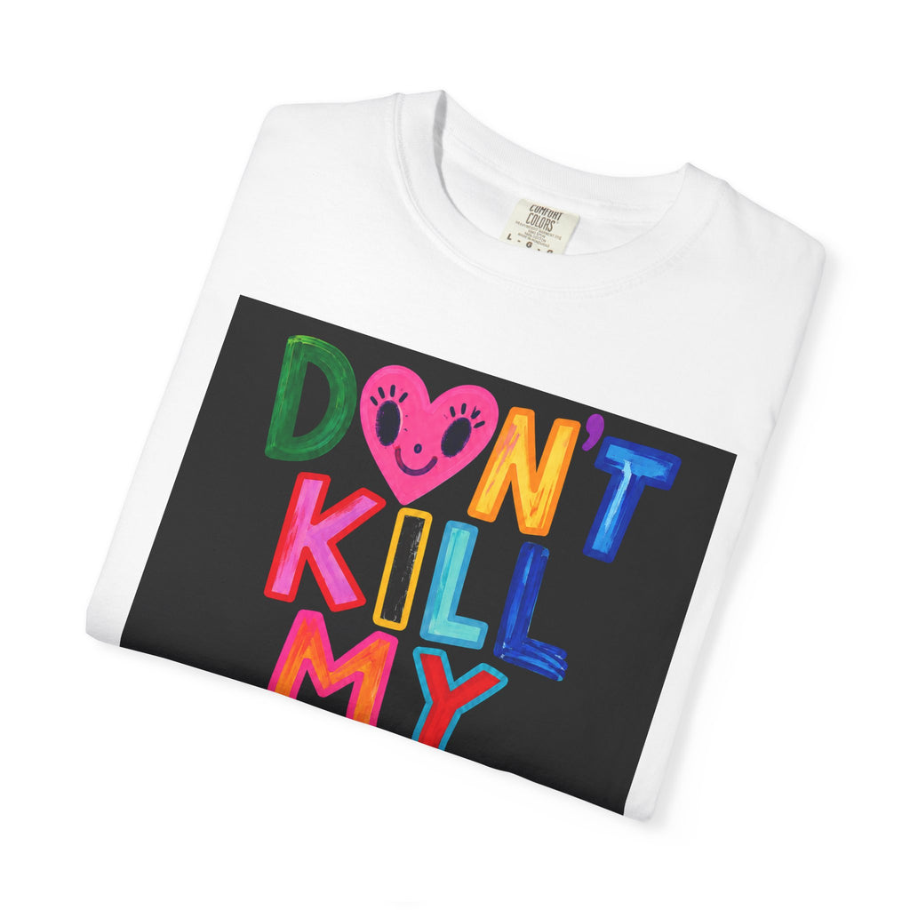 Don’t Kill My Booked & Busy Vibe Garment-Dyed T-Shirt | Colorful Entrepreneur Tee