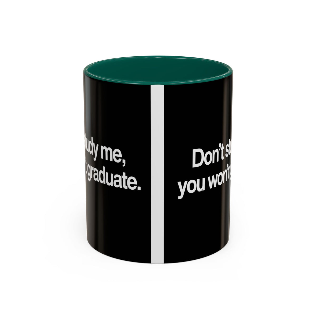 Don’t Study Me, You Won’t Graduate Accent Mug — Funny Statement Coffee Cup