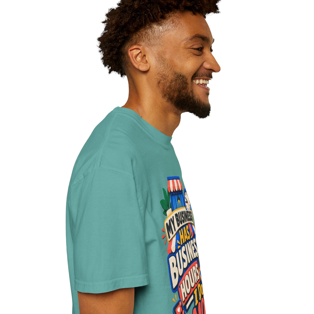 Funny Small Business Owner T-Shirt — “My Business Has Business Hours, I Do Not” Graphic Tee