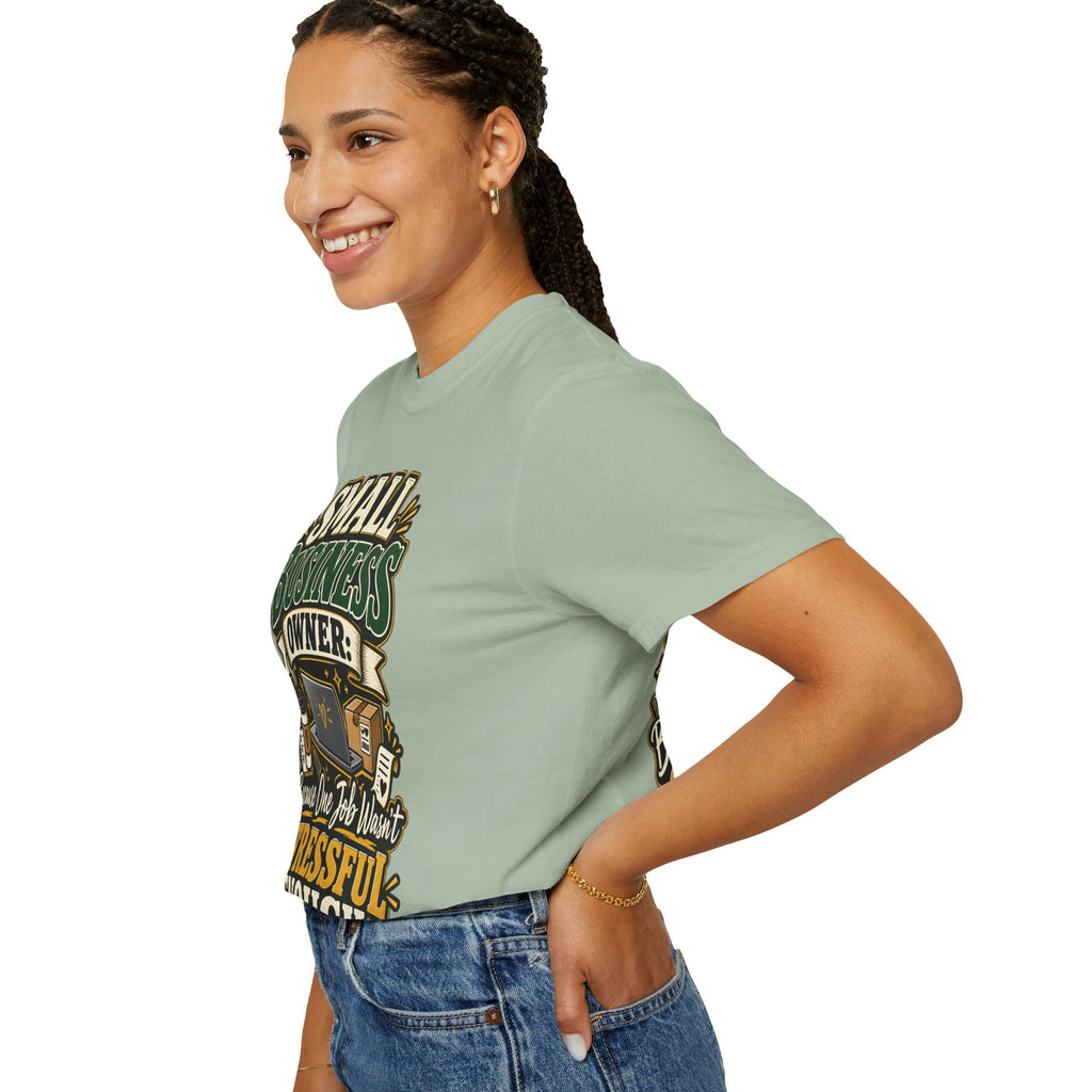 Small Business Owner Funny T-Shirt — “Because One Job Wasn’t Stressful Enough” Graphic Tee