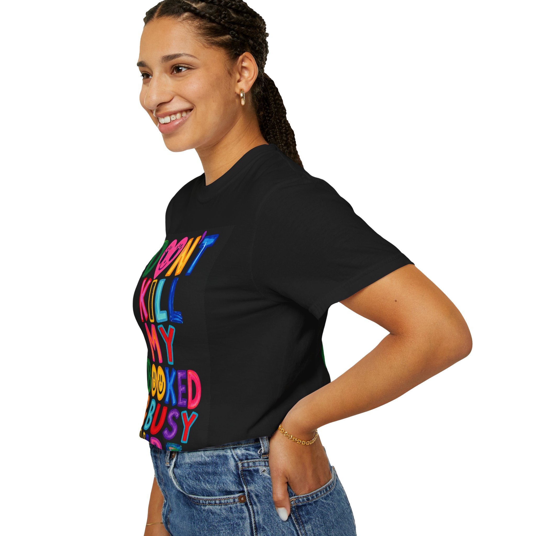 Don’t Kill My Booked & Busy Vibe Garment-Dyed T-Shirt | Colorful Entrepreneur Tee